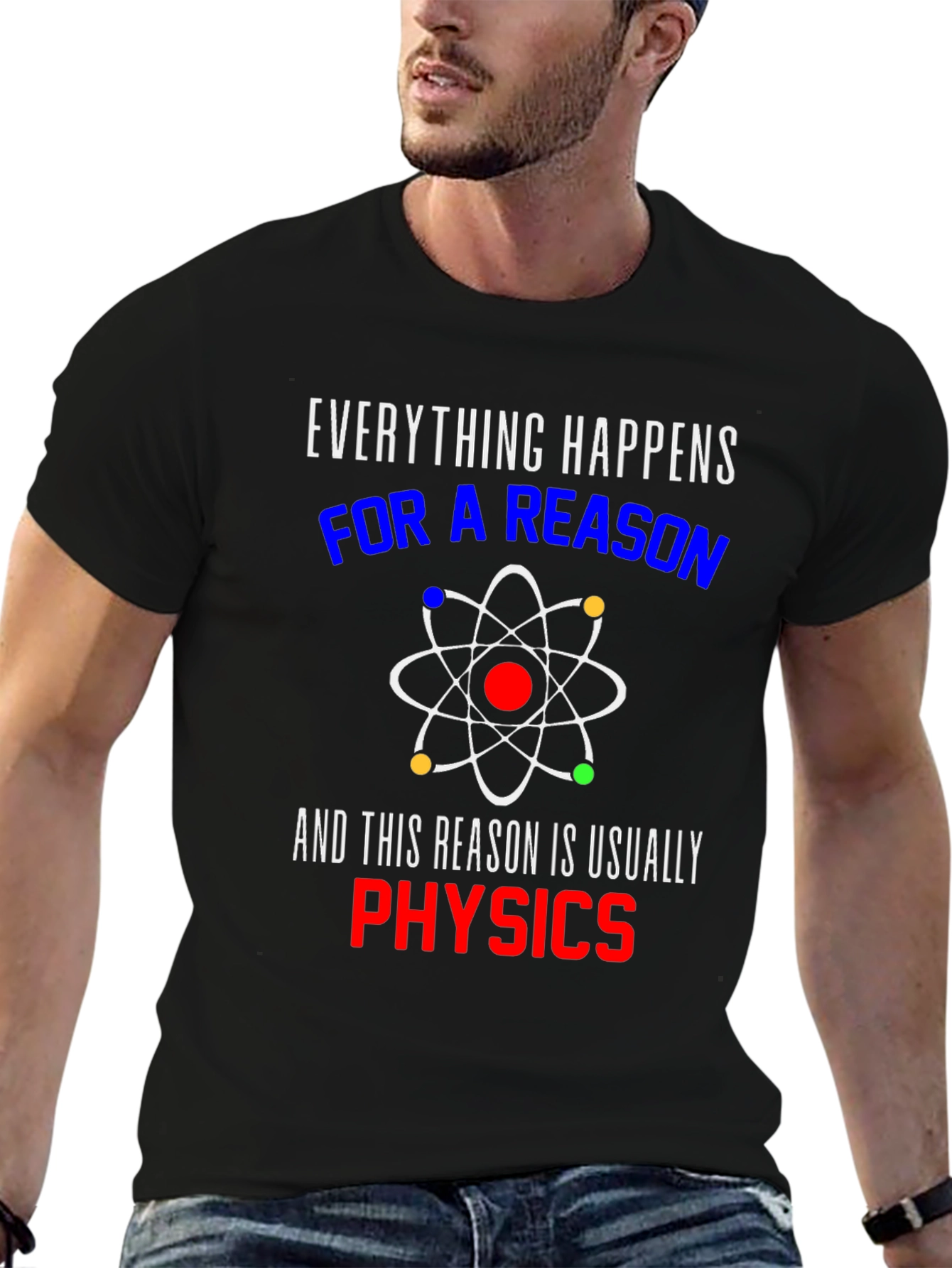 Everything Happens For A Reason Physics T-Shirt