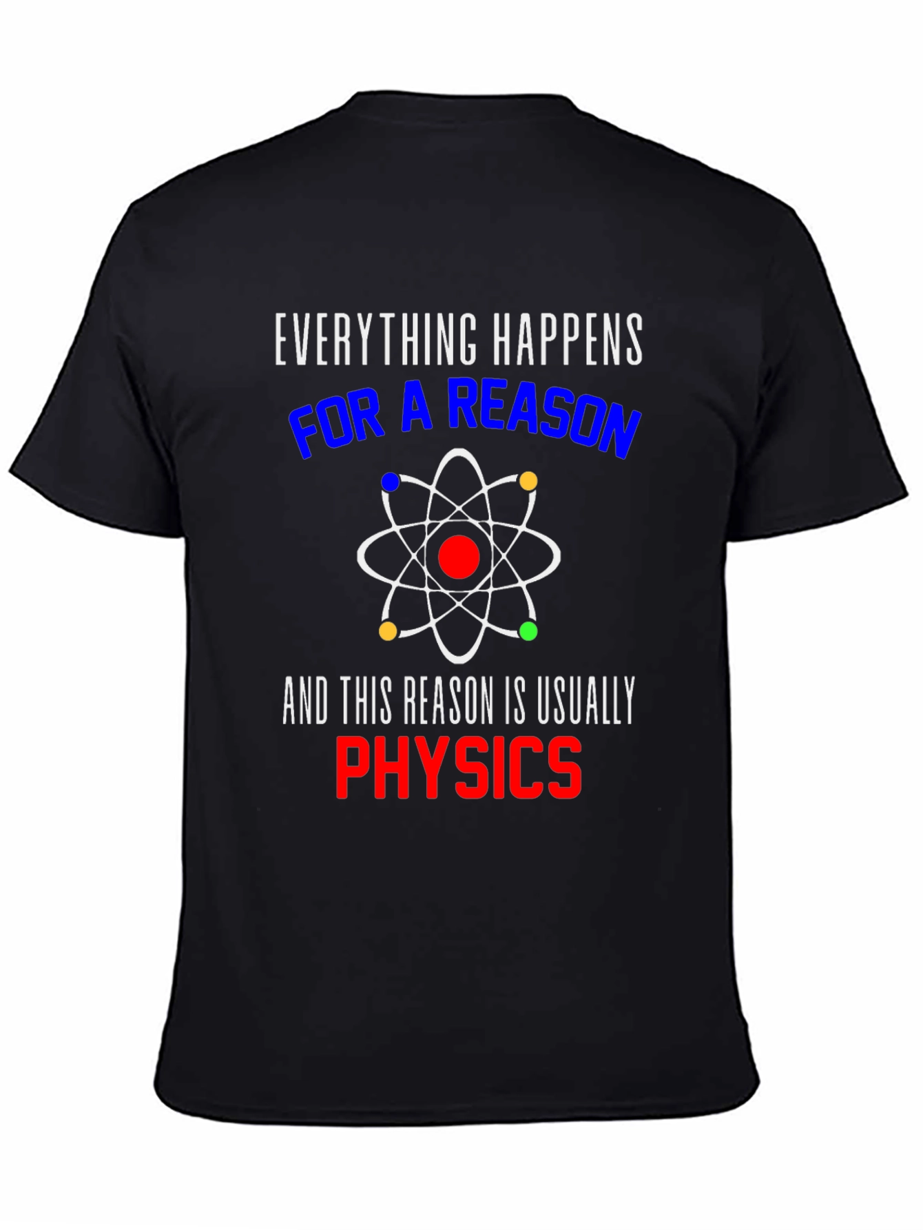 Everything Happens For A Reason Physics T-Shirt