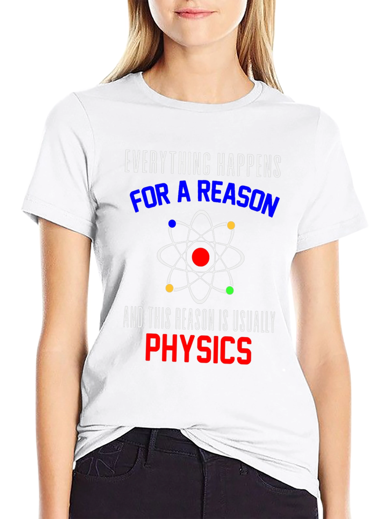 Everything Happens For A Reason Physics T-Shirt