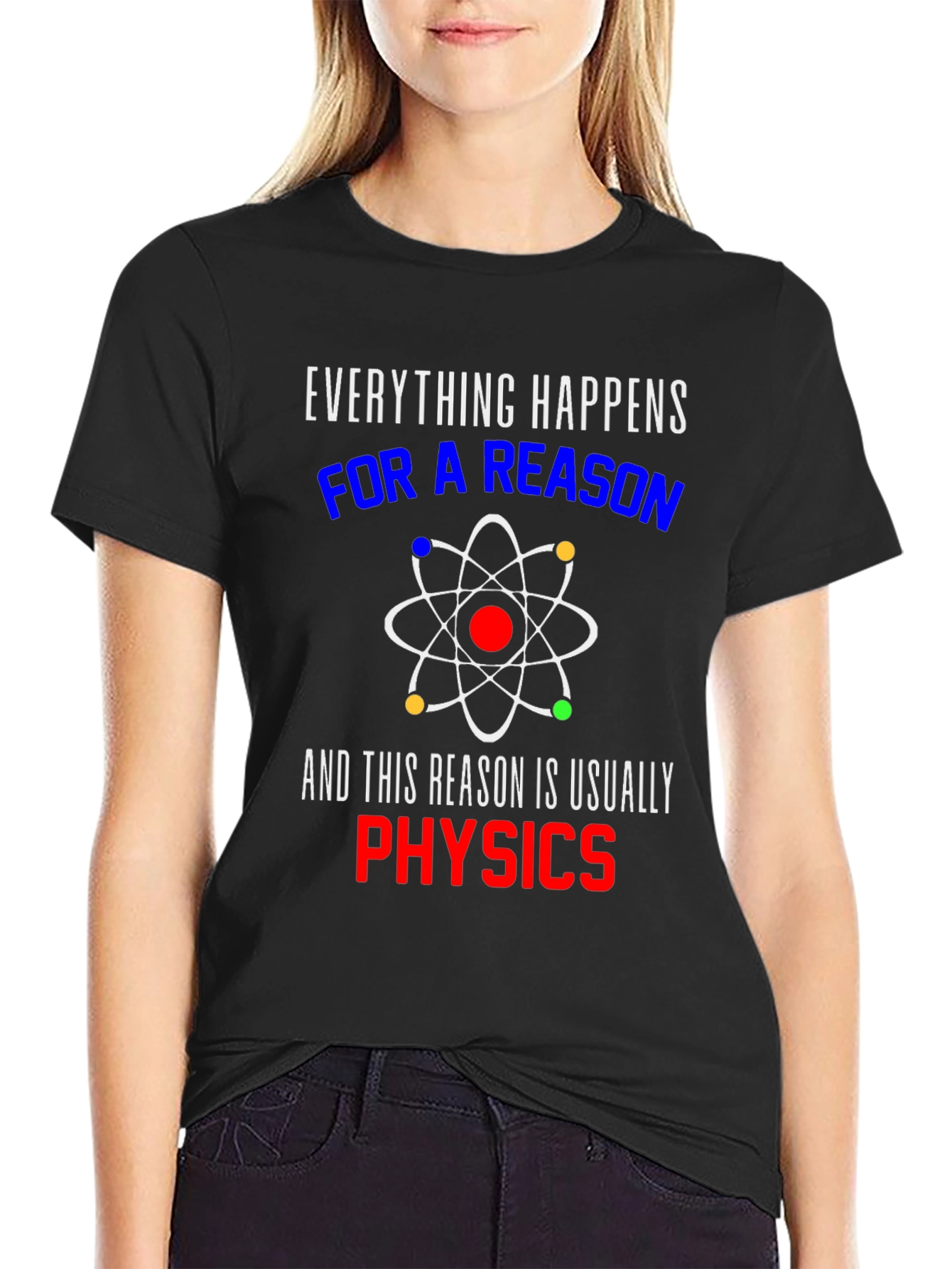 Everything Happens For A Reason Physics T-Shirt