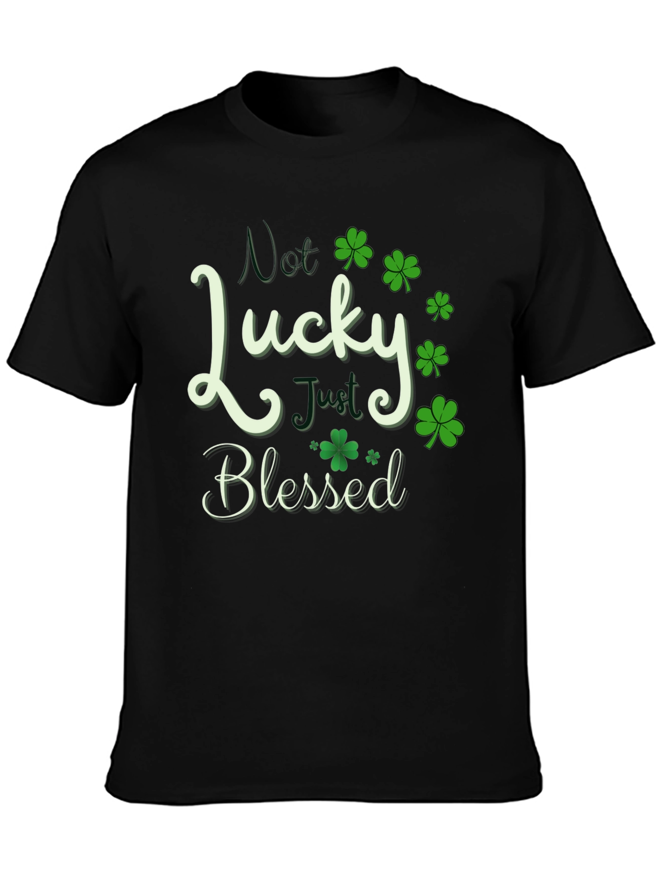 Not Lucky Just Blessed St. Patricks Day T-Shirt