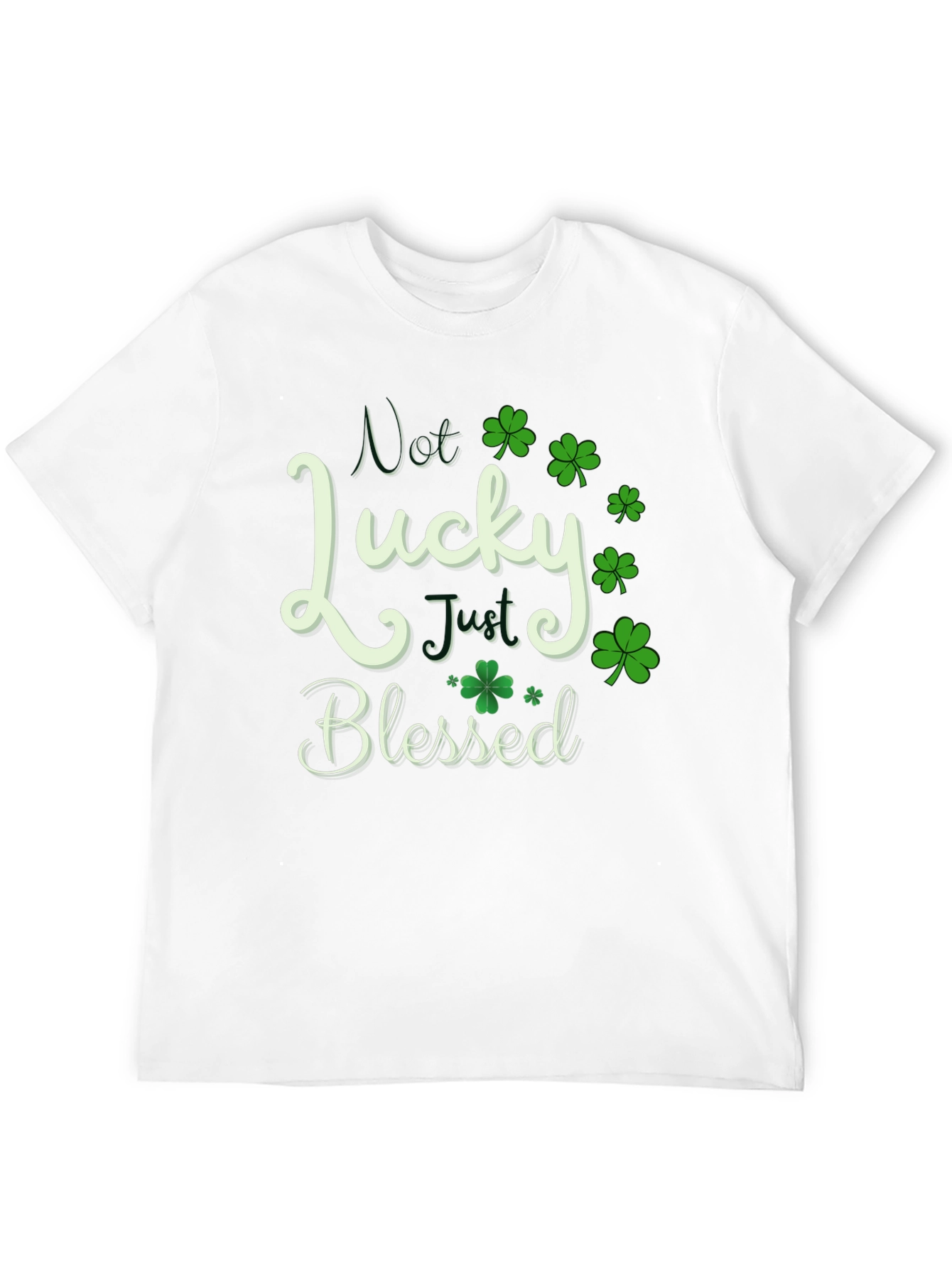 Not Lucky Just Blessed St. Patricks Day T-Shirt