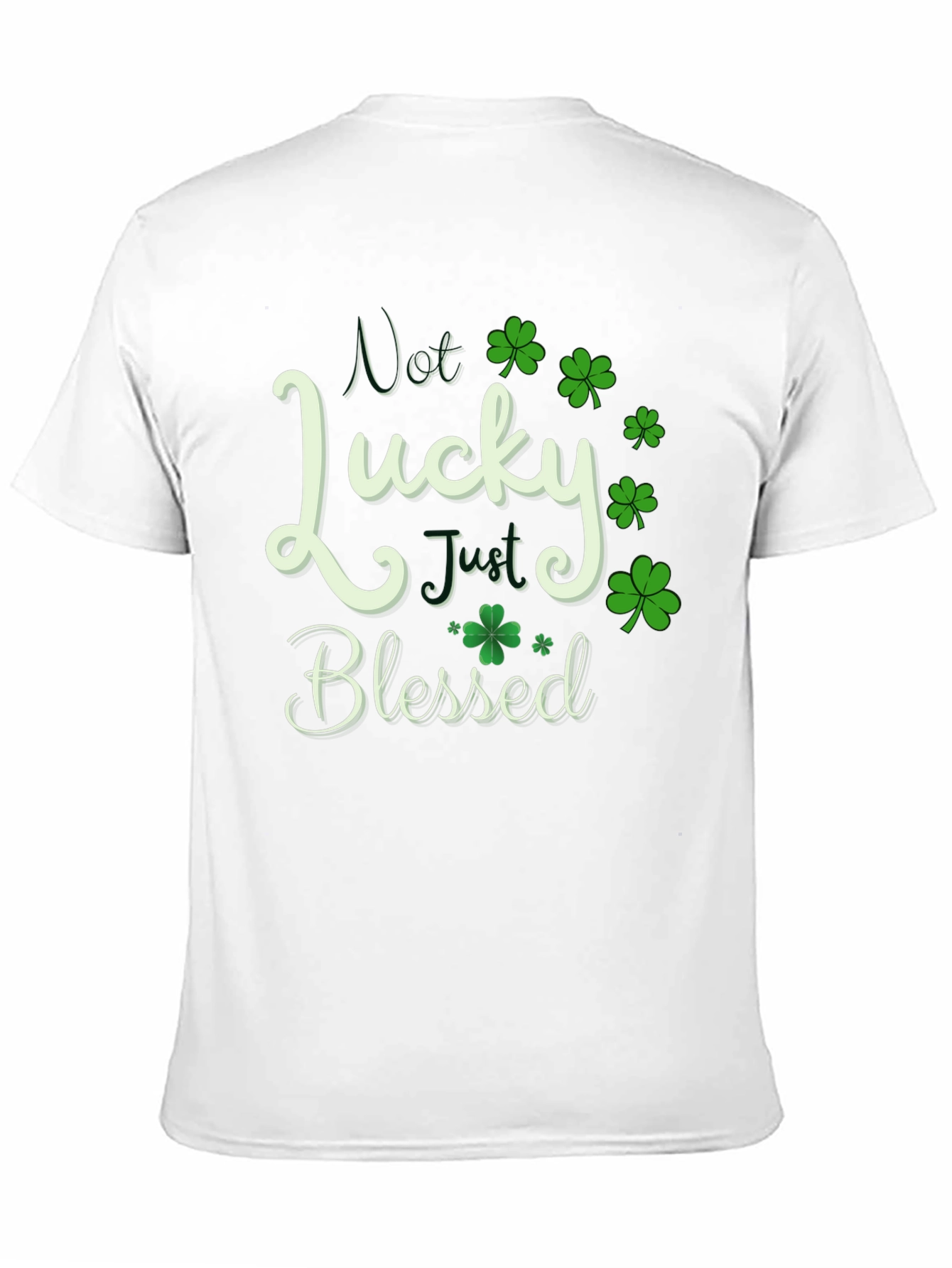 Not Lucky Just Blessed St. Patricks Day T-Shirt