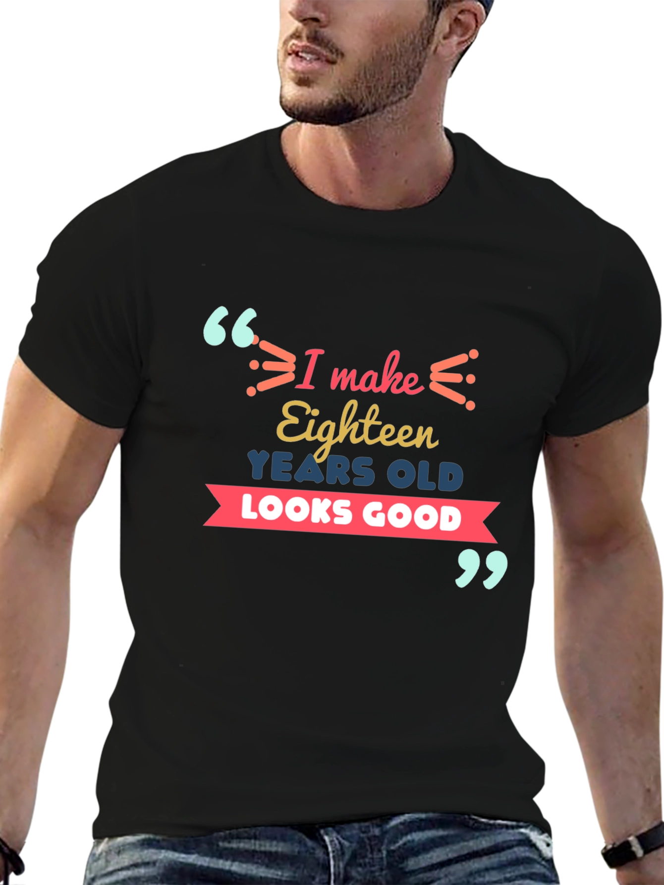 Eighteen Looks Good T-Shirt