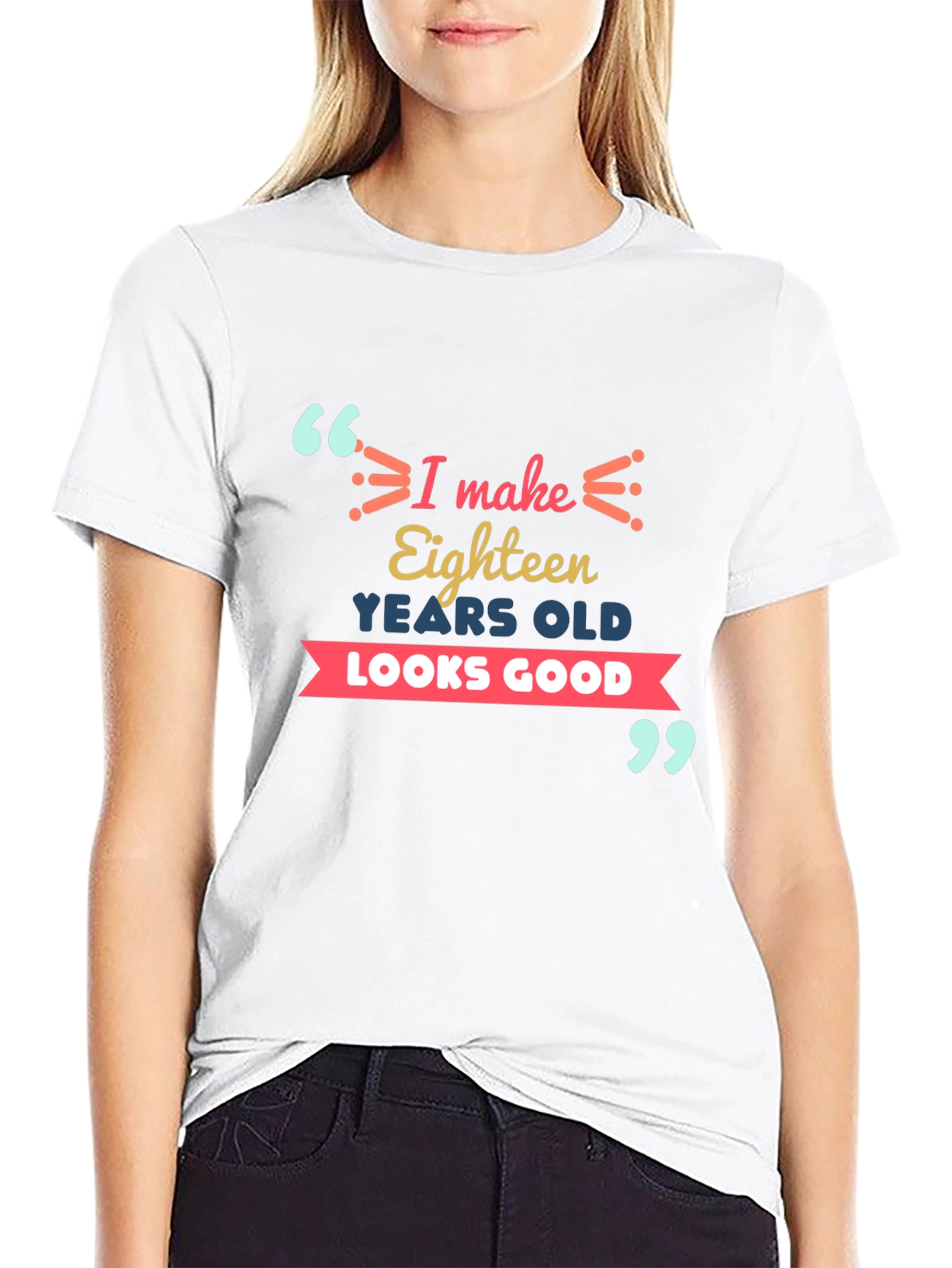 Eighteen Looks Good T-Shirt