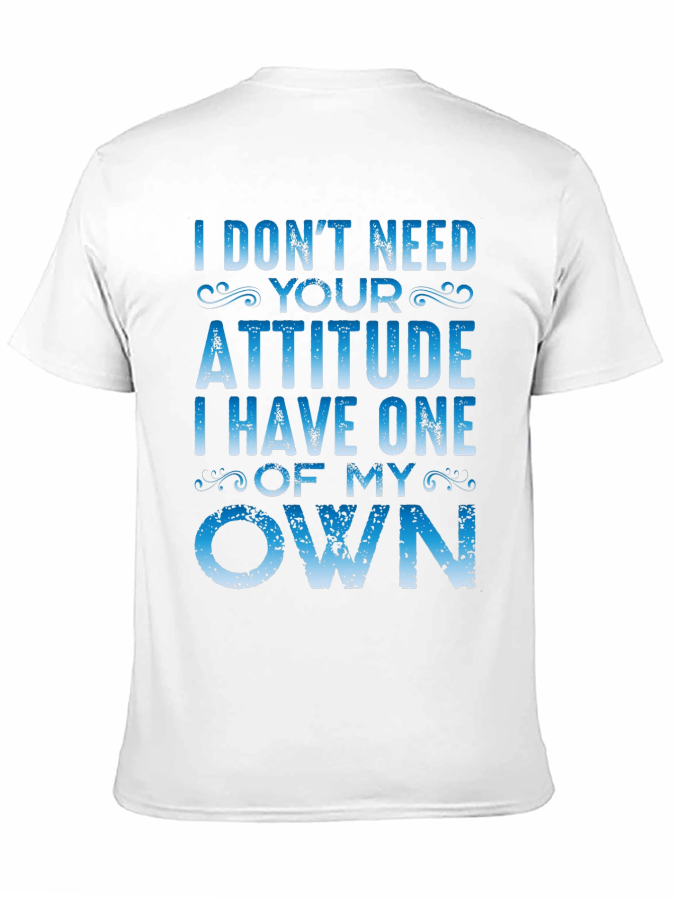I Dont Need Your Attitude Graphic Tee