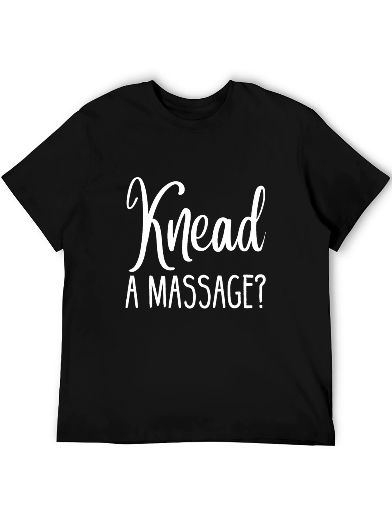 Knead A Massage Funny T-Shirt