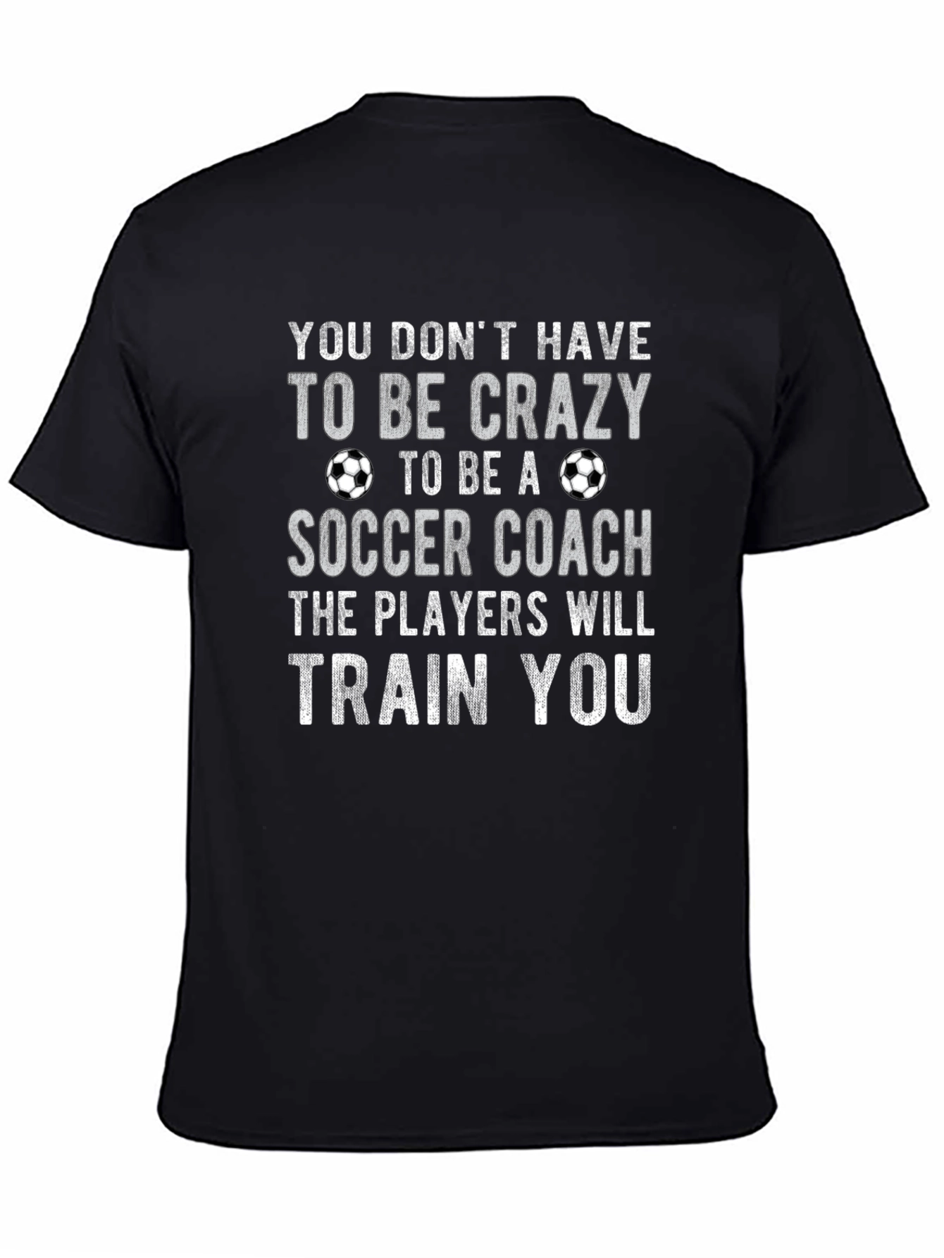 Funny Soccer Coach T-Shirt - Crazy? Train You!