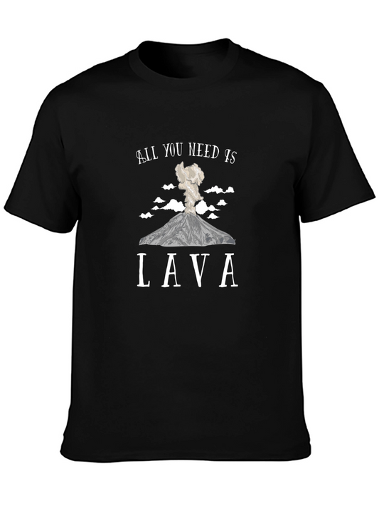 All You Need Is Lava T-Shirt - Volcano Tee