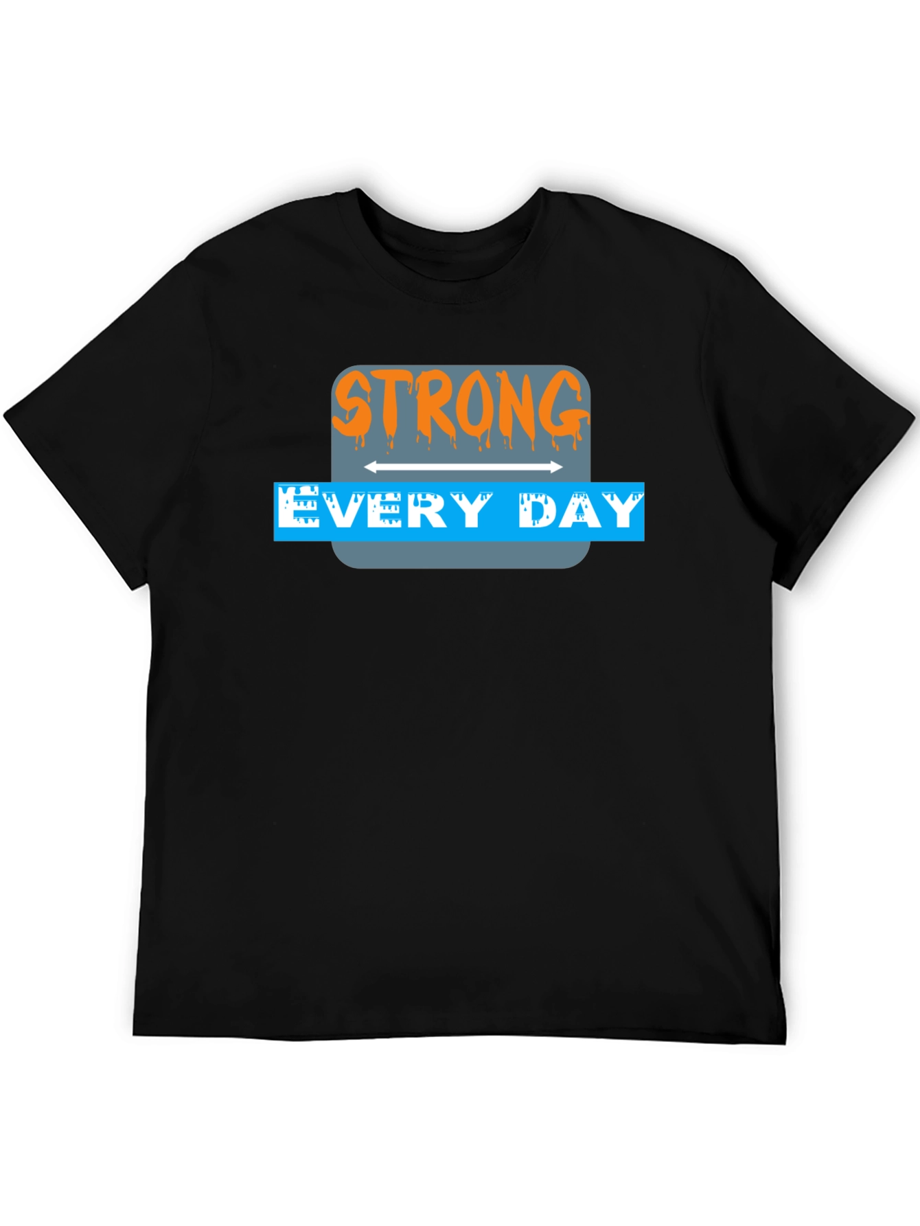 Strong Every Day Graphic Tee - Unisex