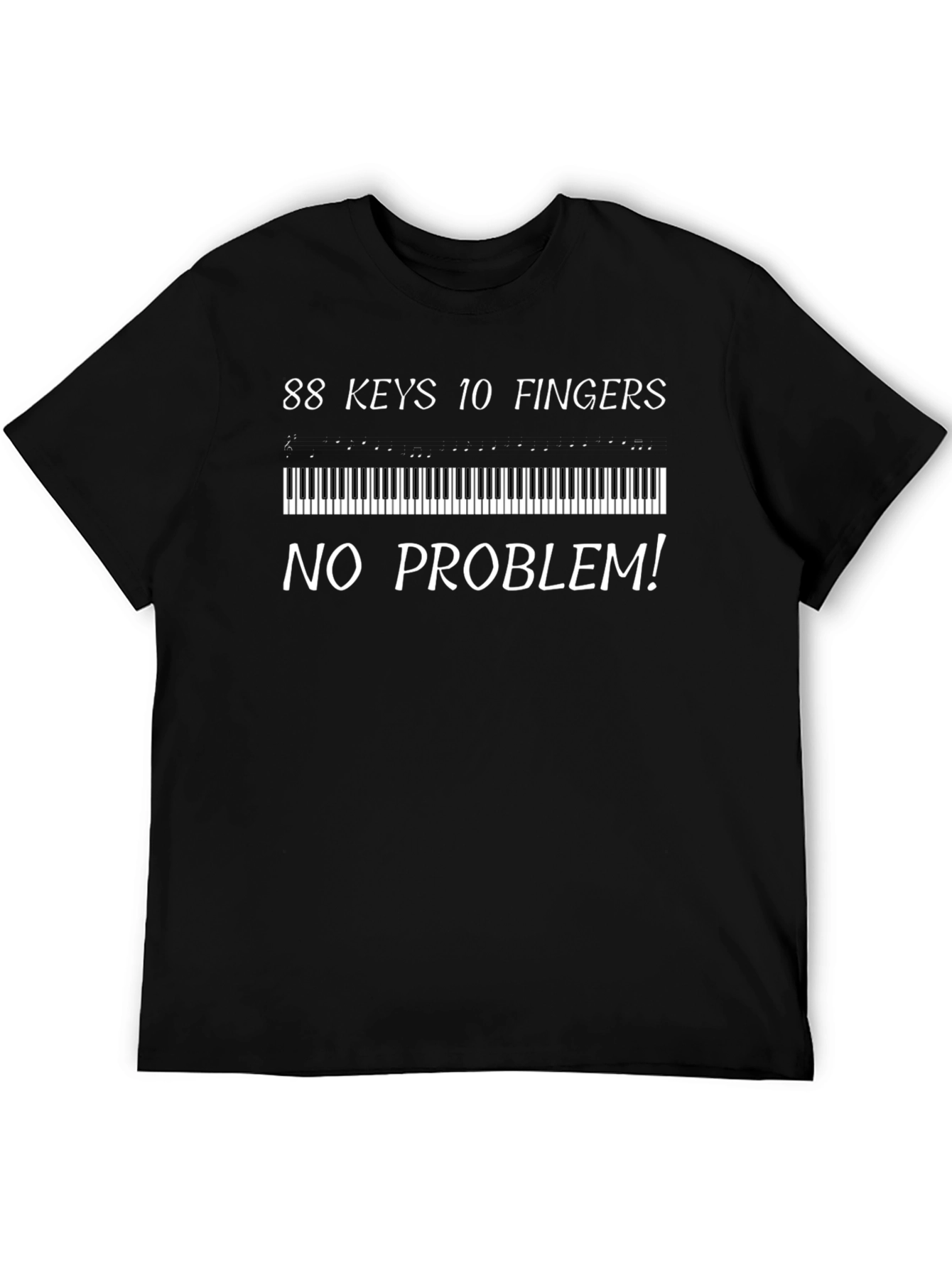 Piano Player Tee: 88 Keys 10 Fingers No Problem!