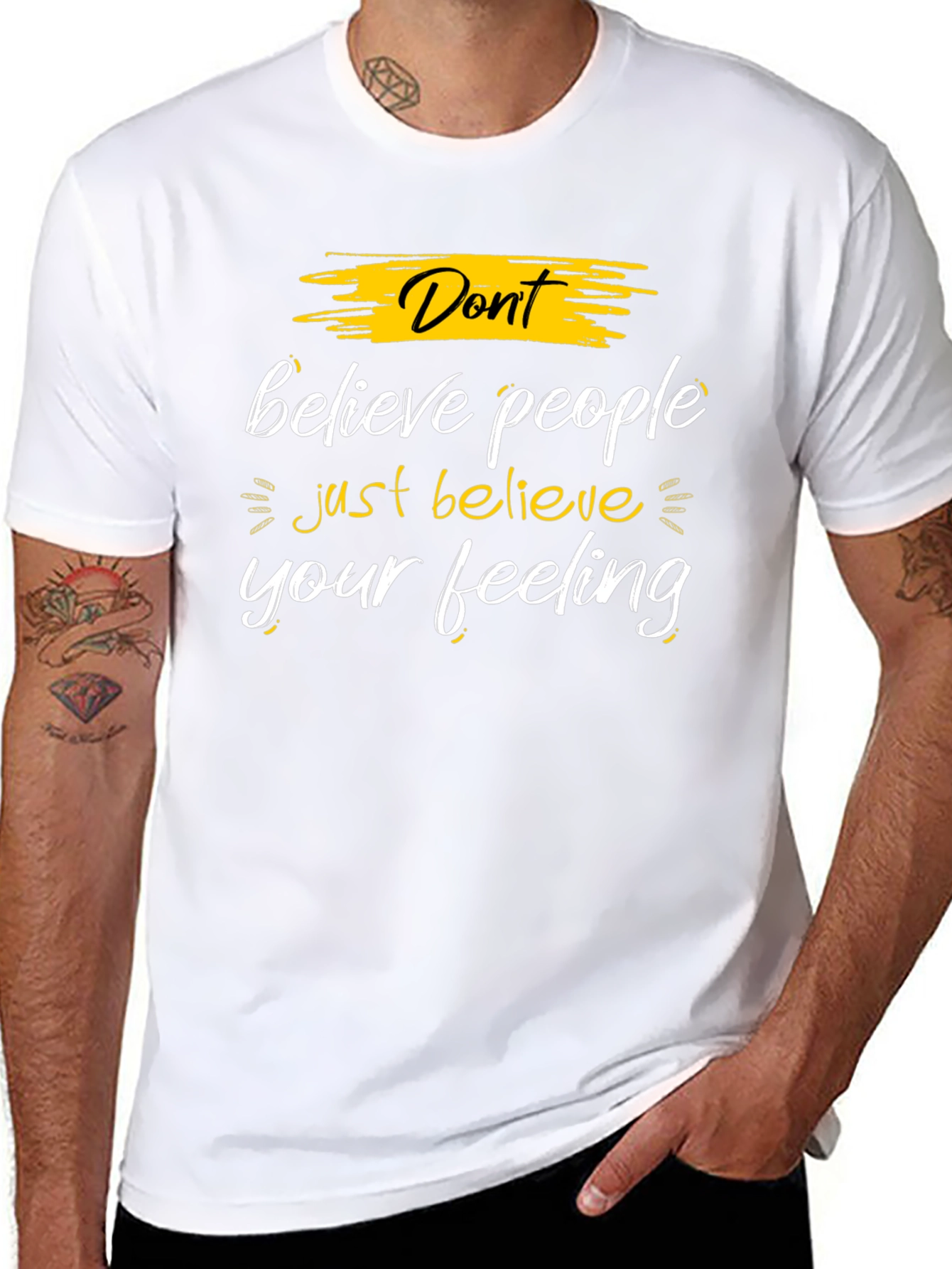 Dont Believe People - Believe Your Feeling Graphic Tee