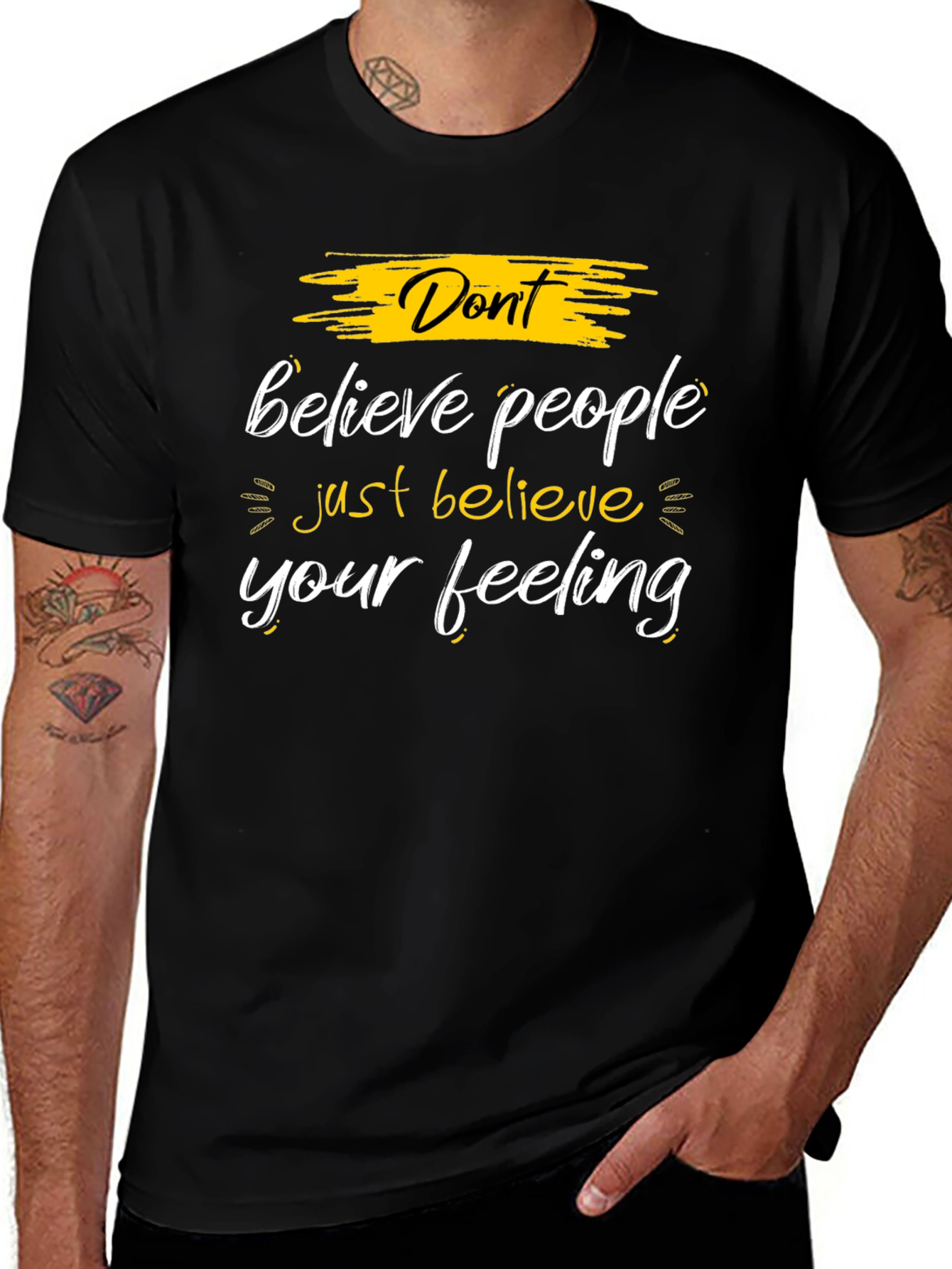 Dont Believe People - Believe Your Feeling Graphic Tee