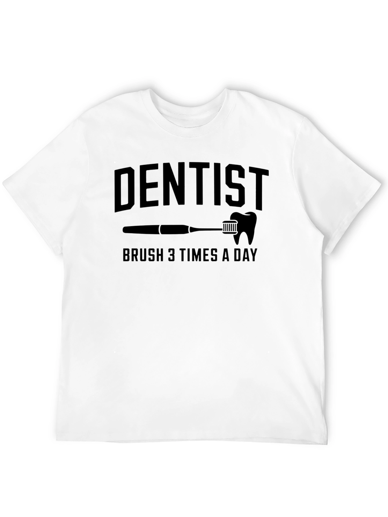 Dentist Brush 3 Times a Day Graphic T-Shirt