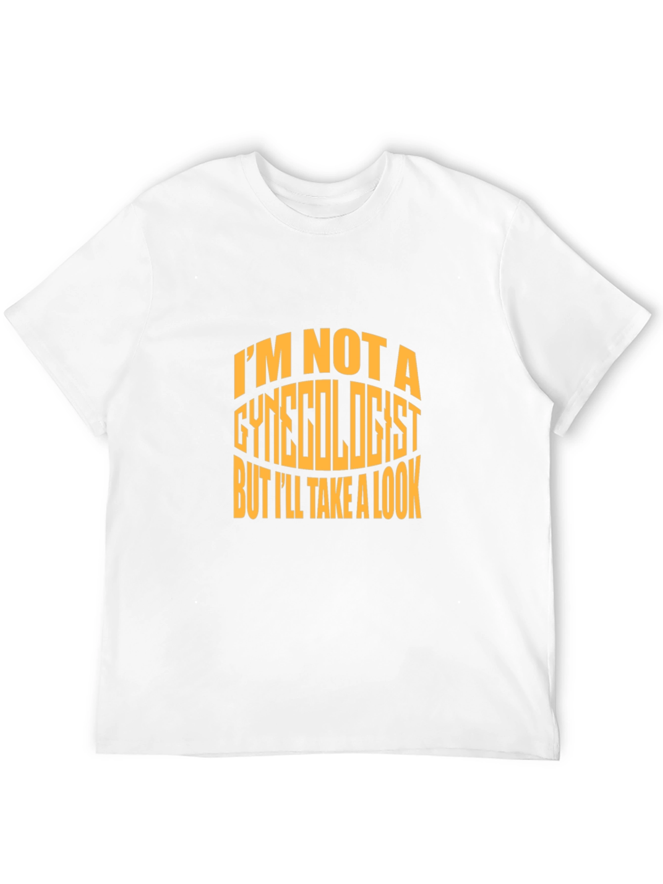 Im Not a Gynecologist T-Shirt