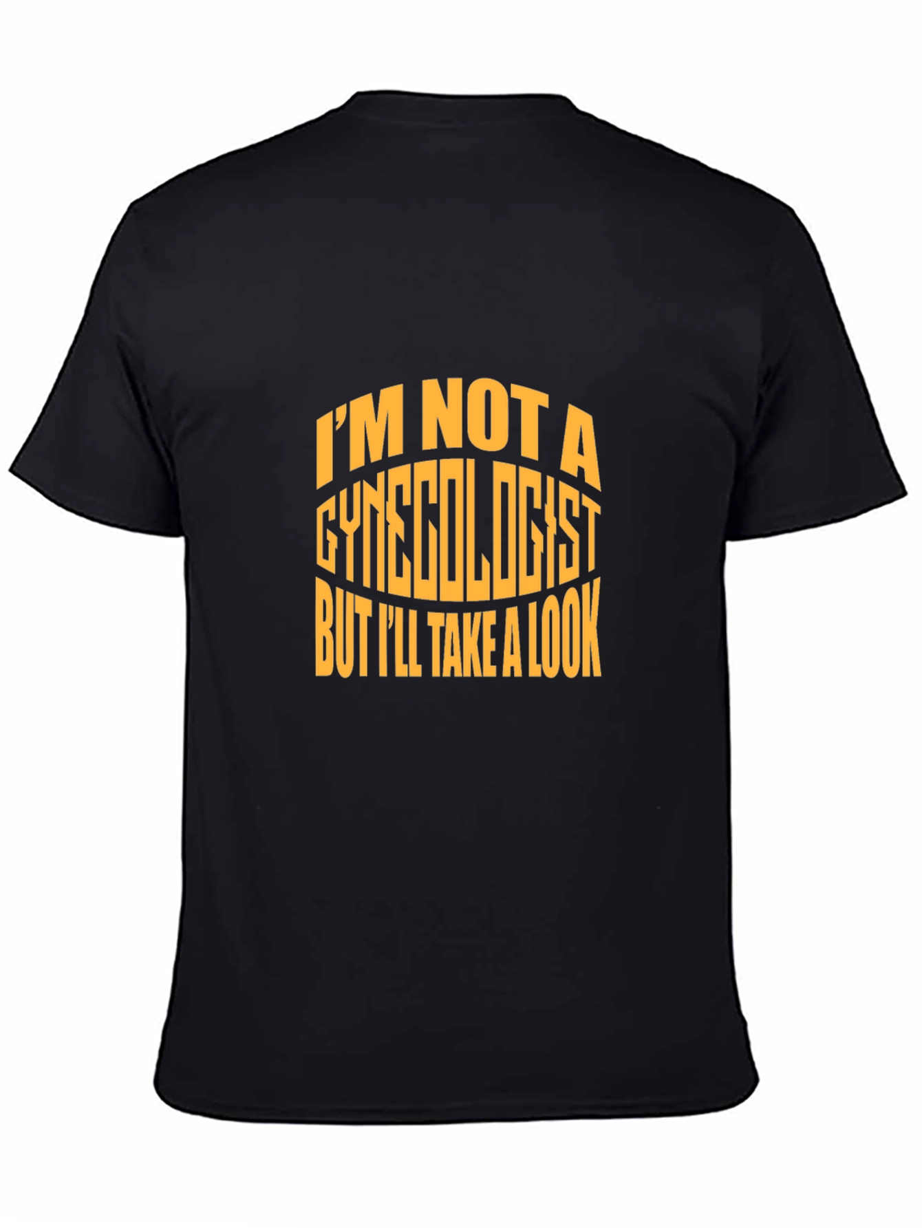 Im Not a Gynecologist T-Shirt