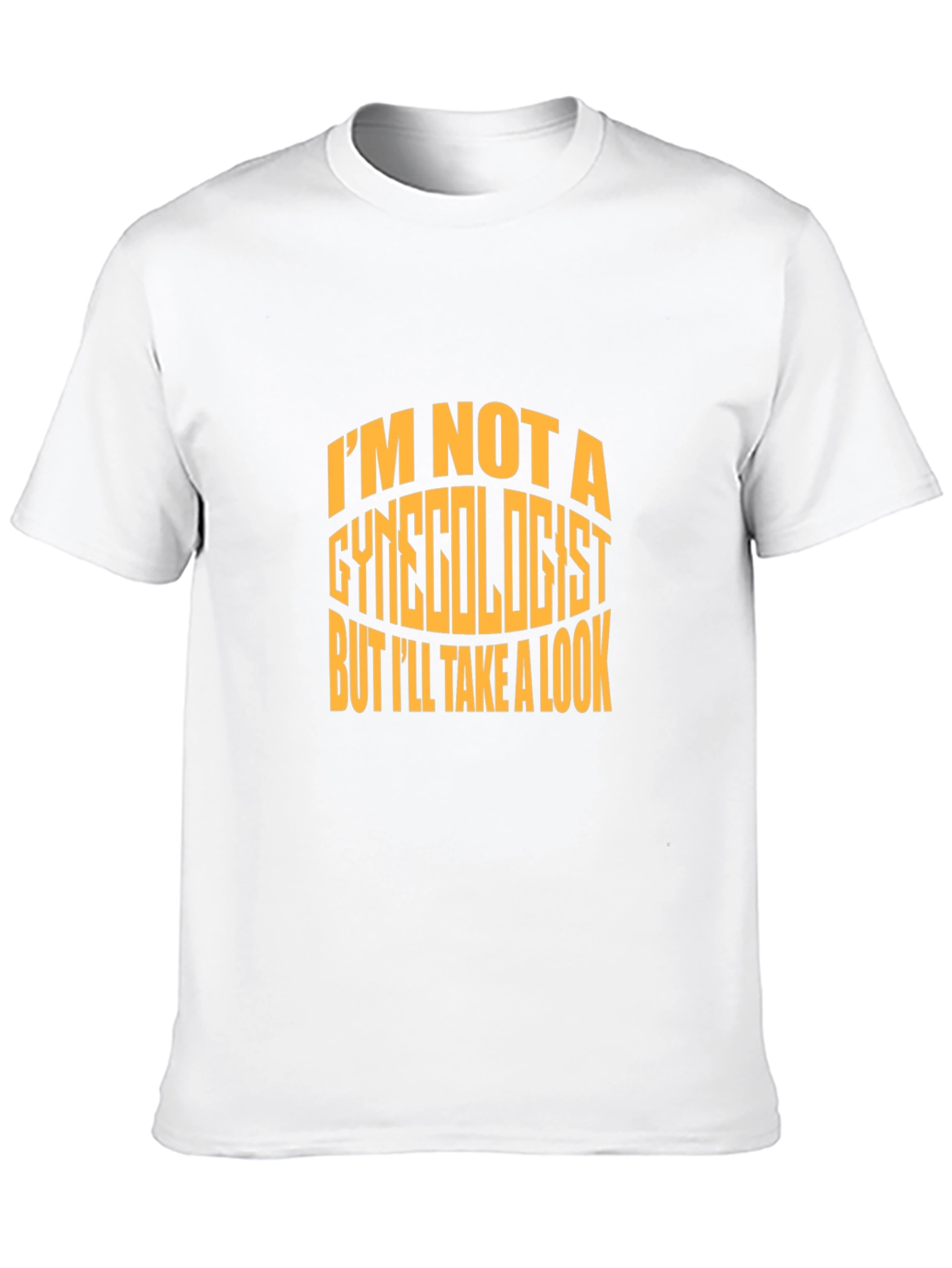 Im Not a Gynecologist T-Shirt