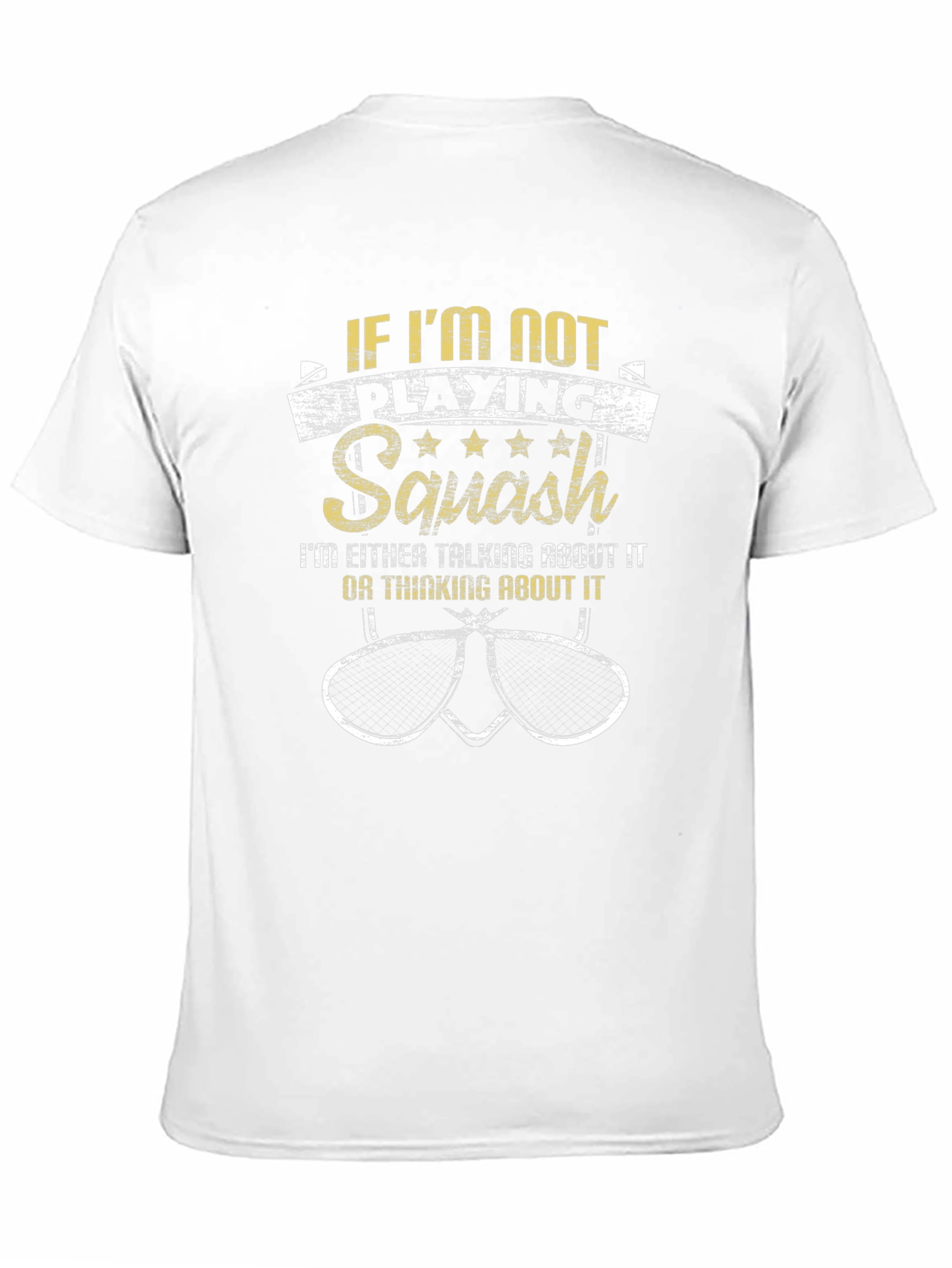 Squash Player T-Shirt: If Im Not Playing Squash