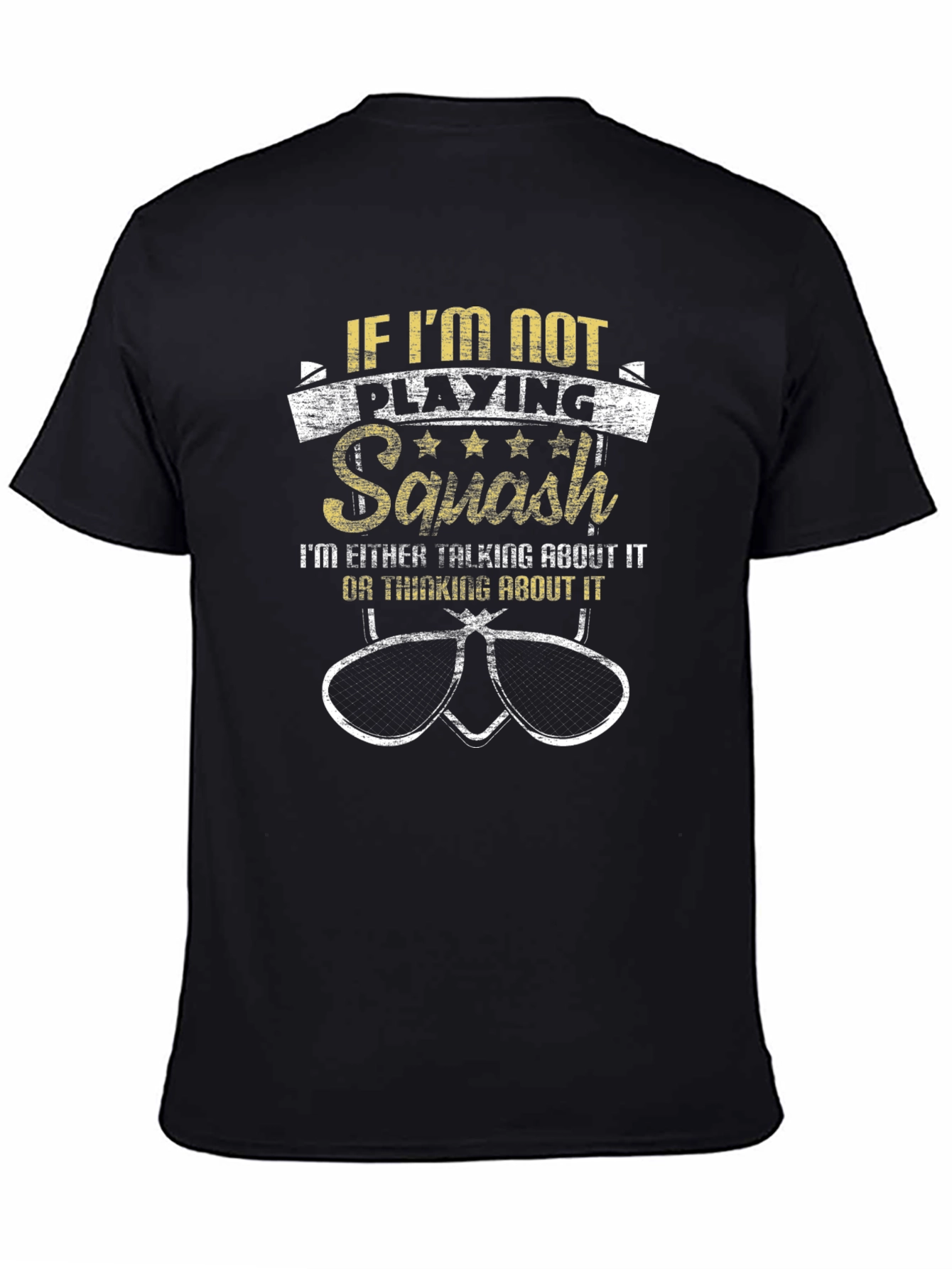Squash Player T-Shirt: If Im Not Playing Squash