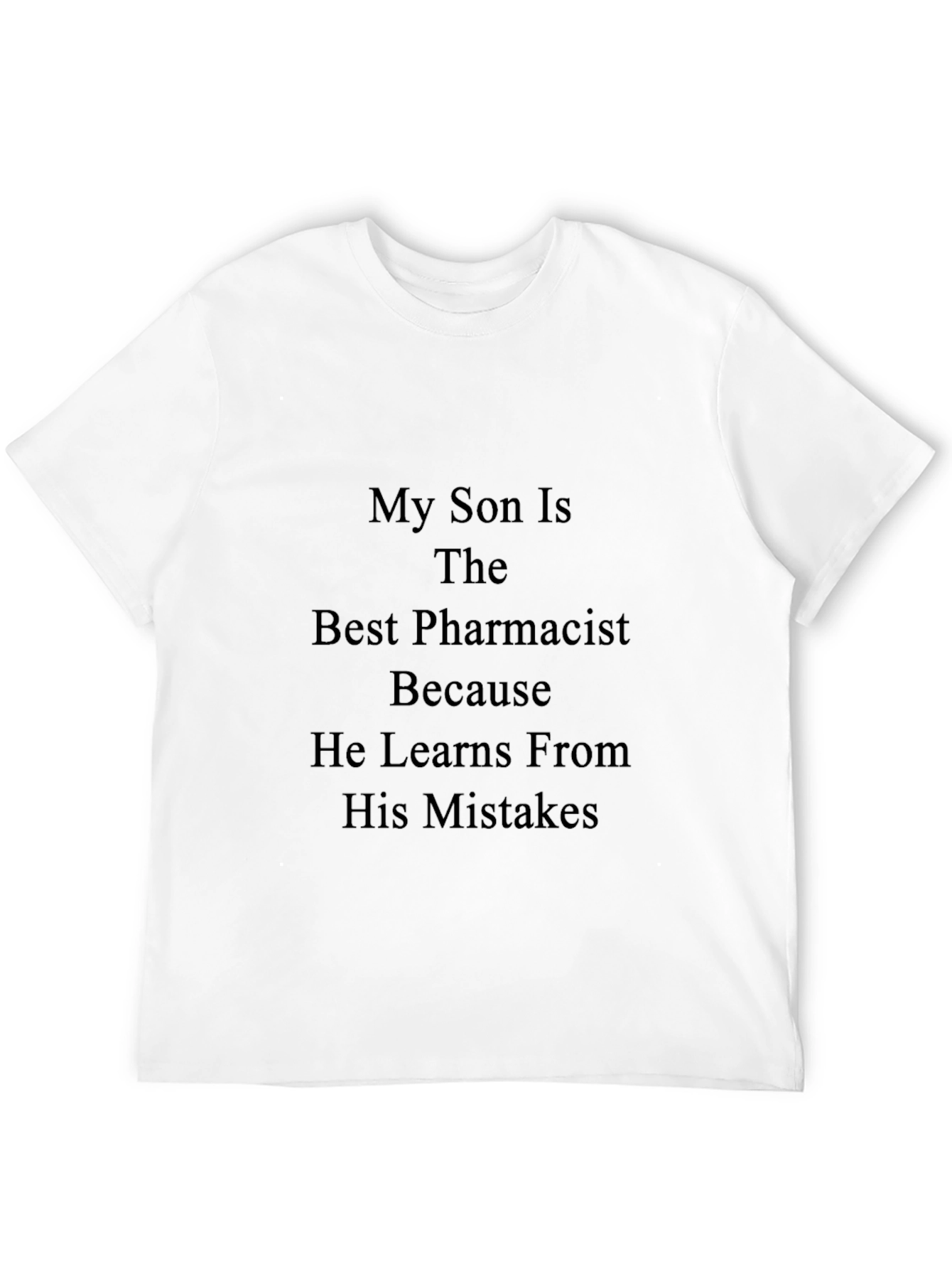 My Son the Best Pharmacist Black T-Shirt