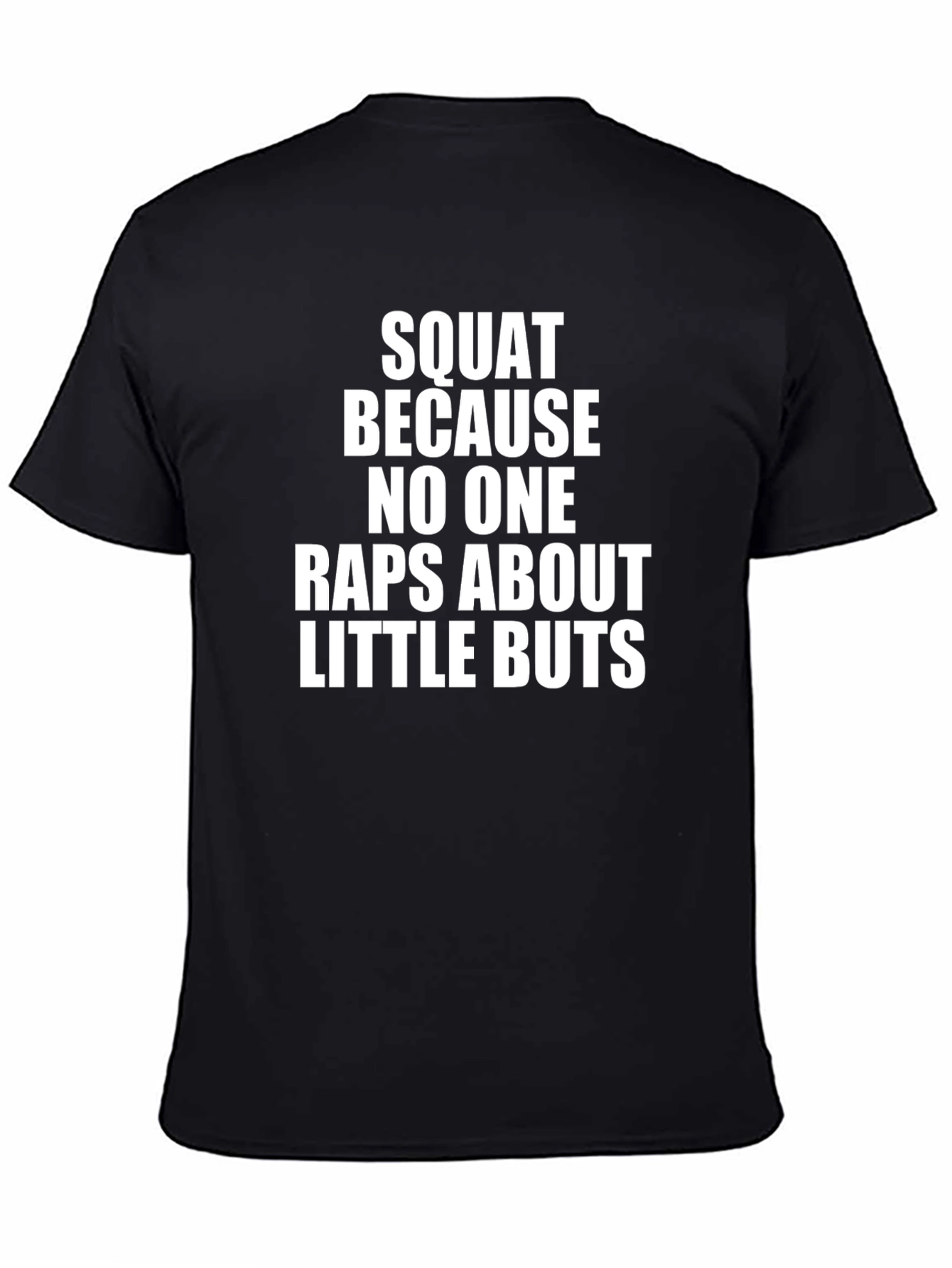 Squat Because No One Raps About Little Buts T-Shirt
