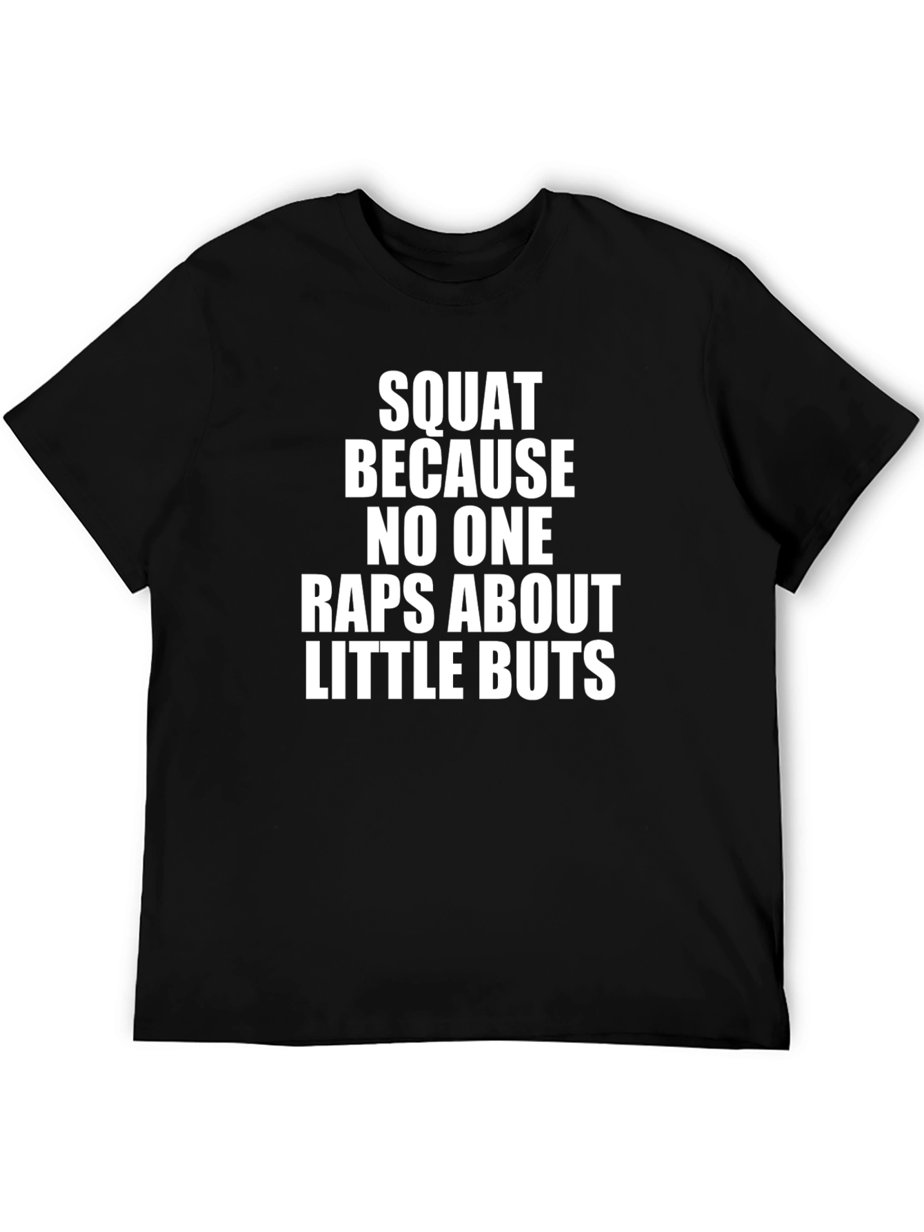 Squat Because No One Raps About Little Buts T-Shirt