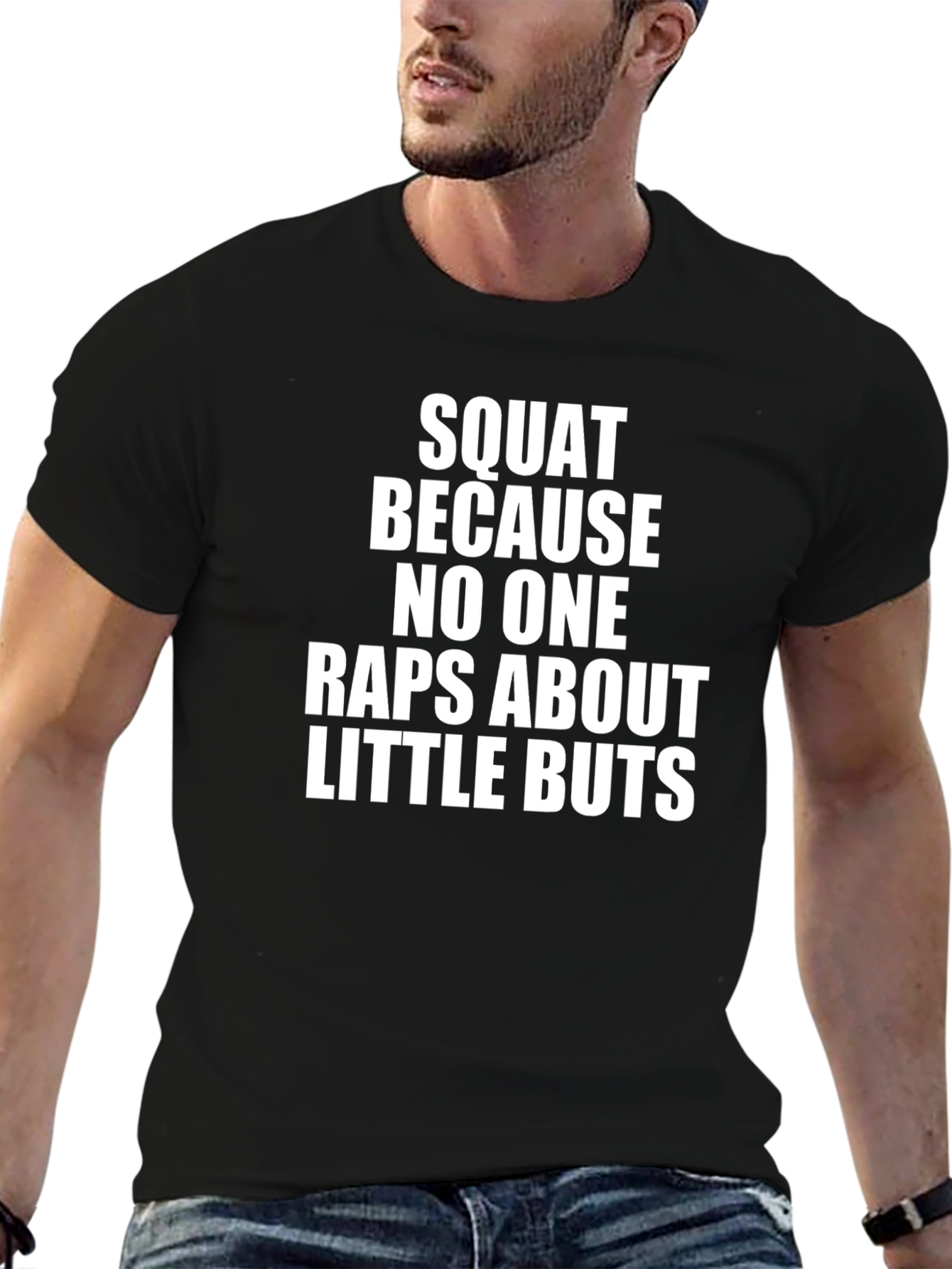Squat Because No One Raps About Little Buts T-Shirt