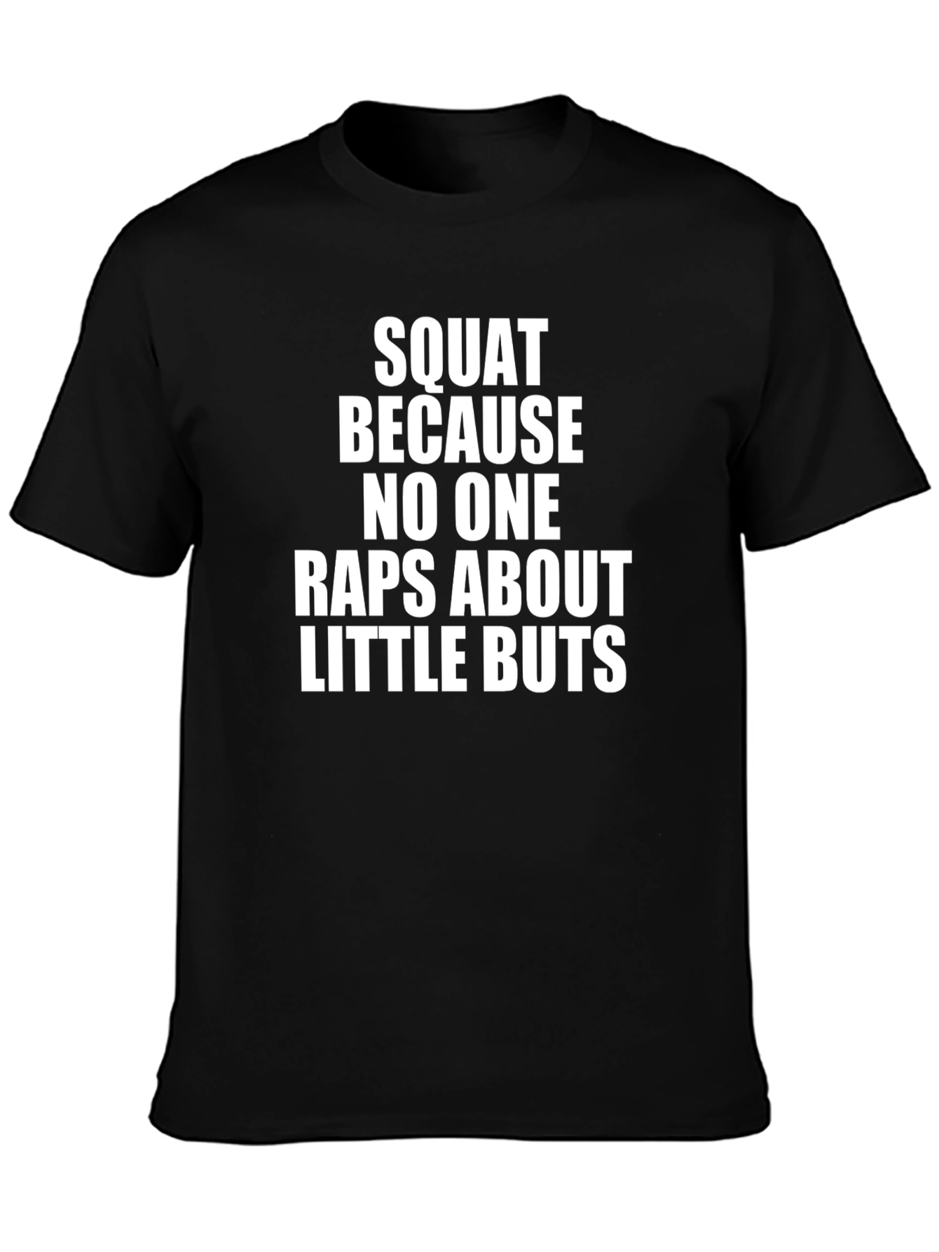 Squat Because No One Raps About Little Buts T-Shirt