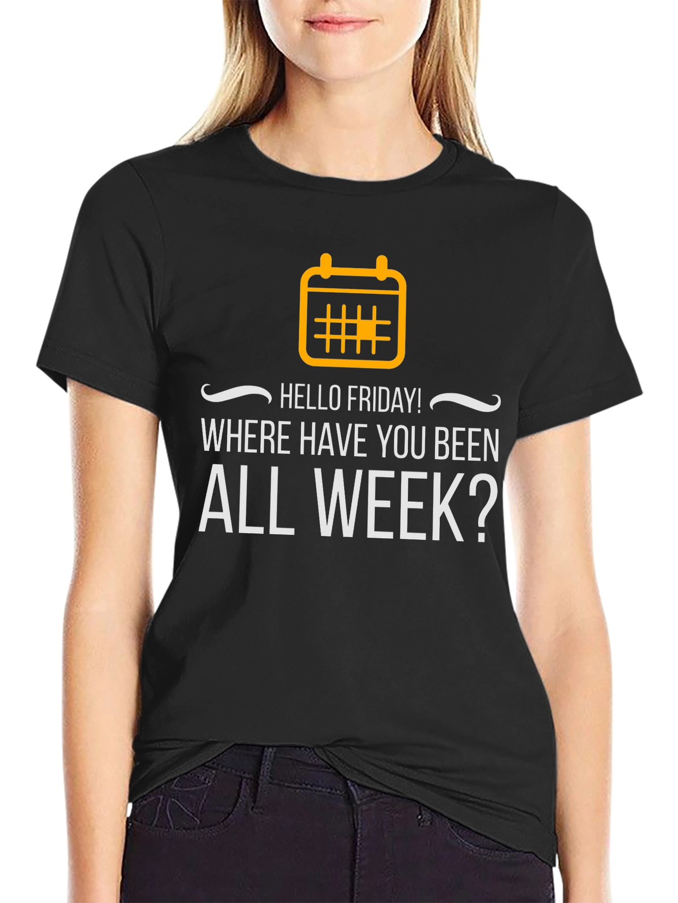 Hello Friday T-Shirt - Where Have You Been?