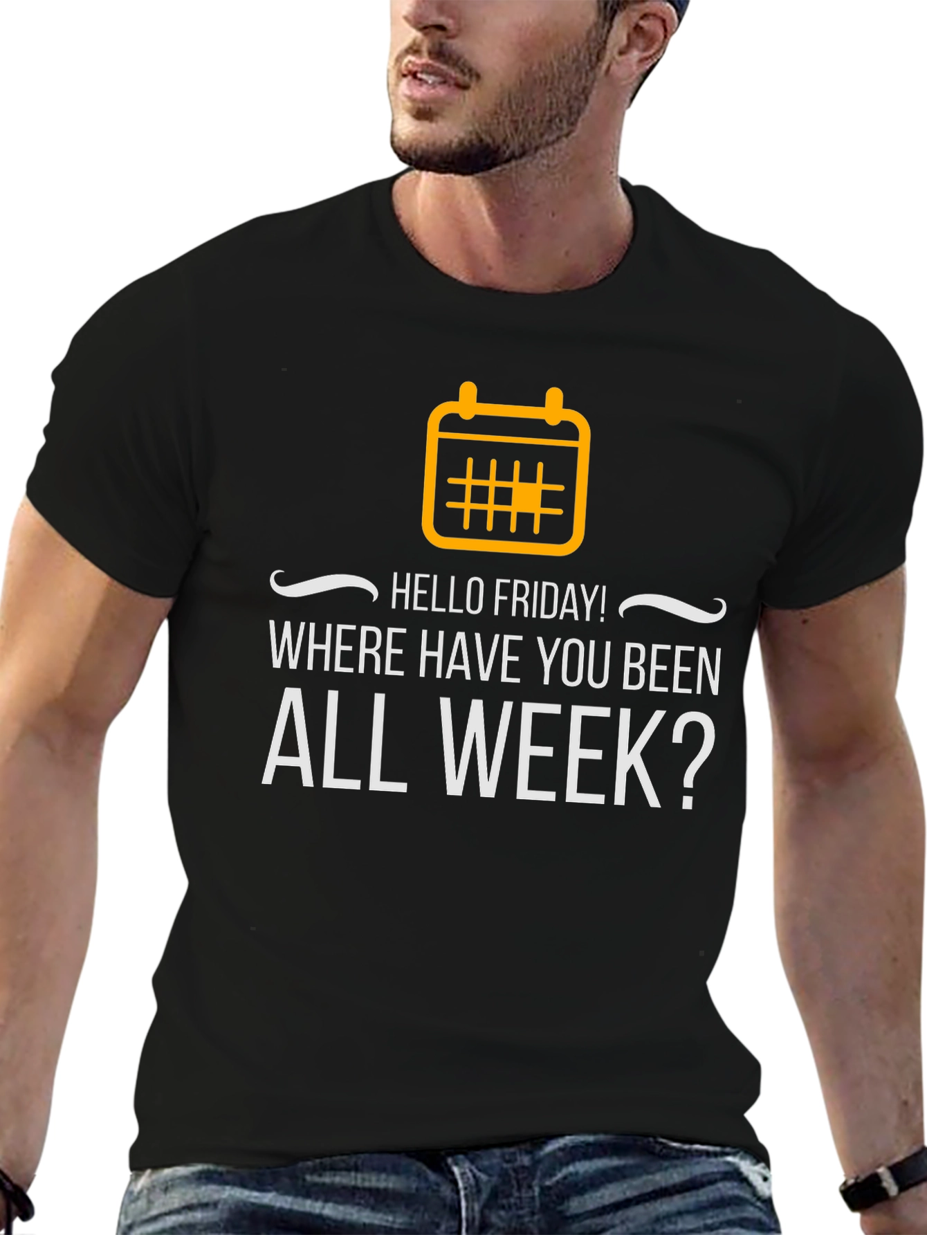 Hello Friday T-Shirt - Where Have You Been?