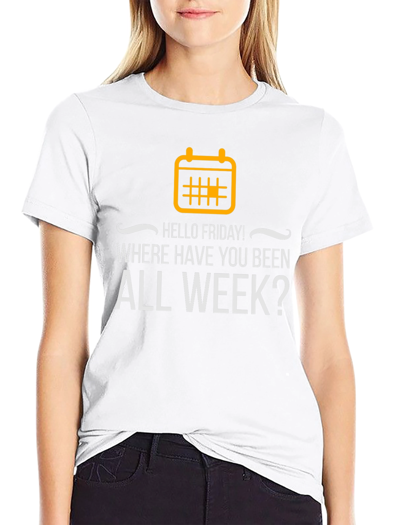 Hello Friday T-Shirt - Where Have You Been?