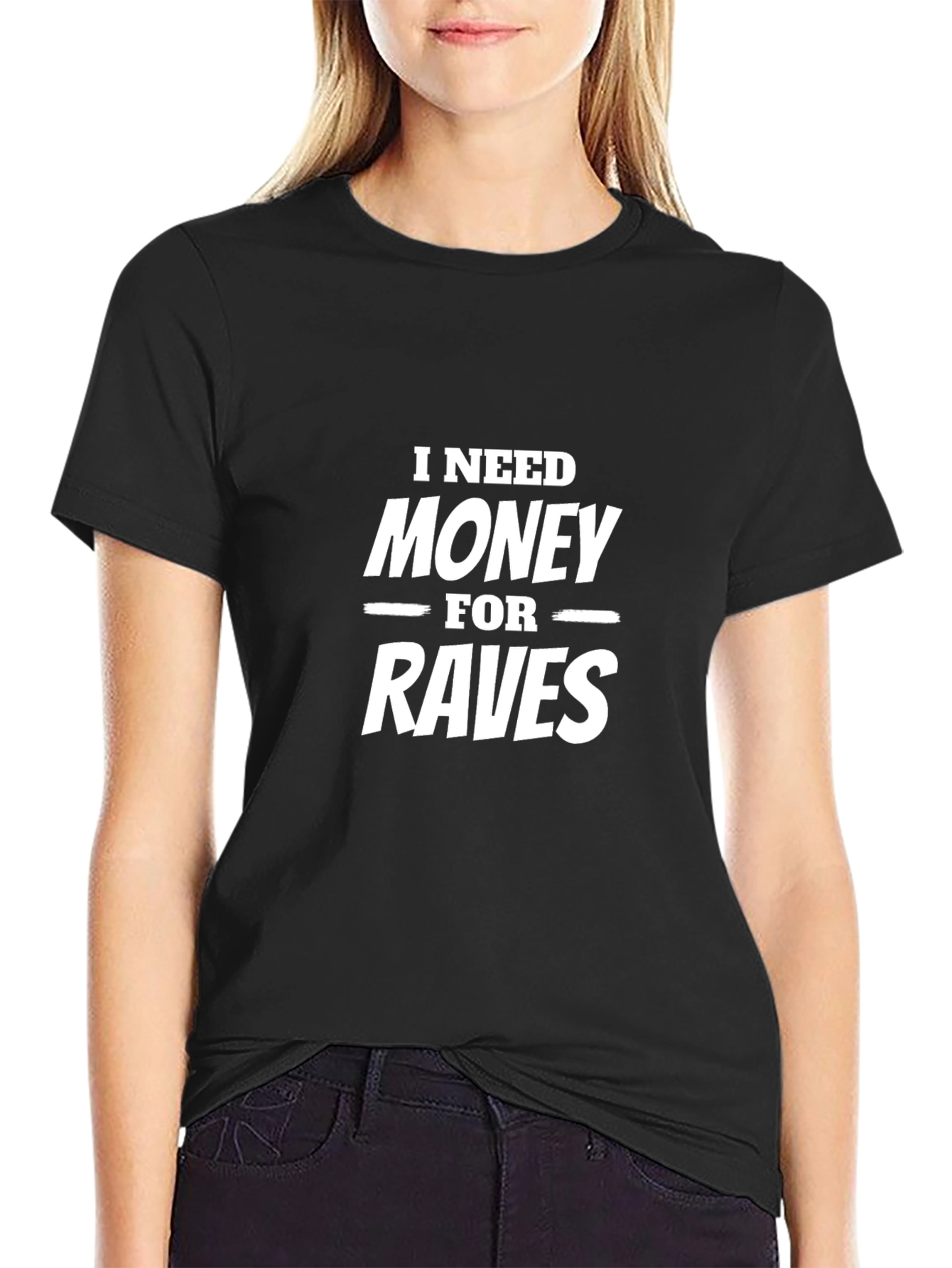 I Need Money For Raves Funny Graphic Tee