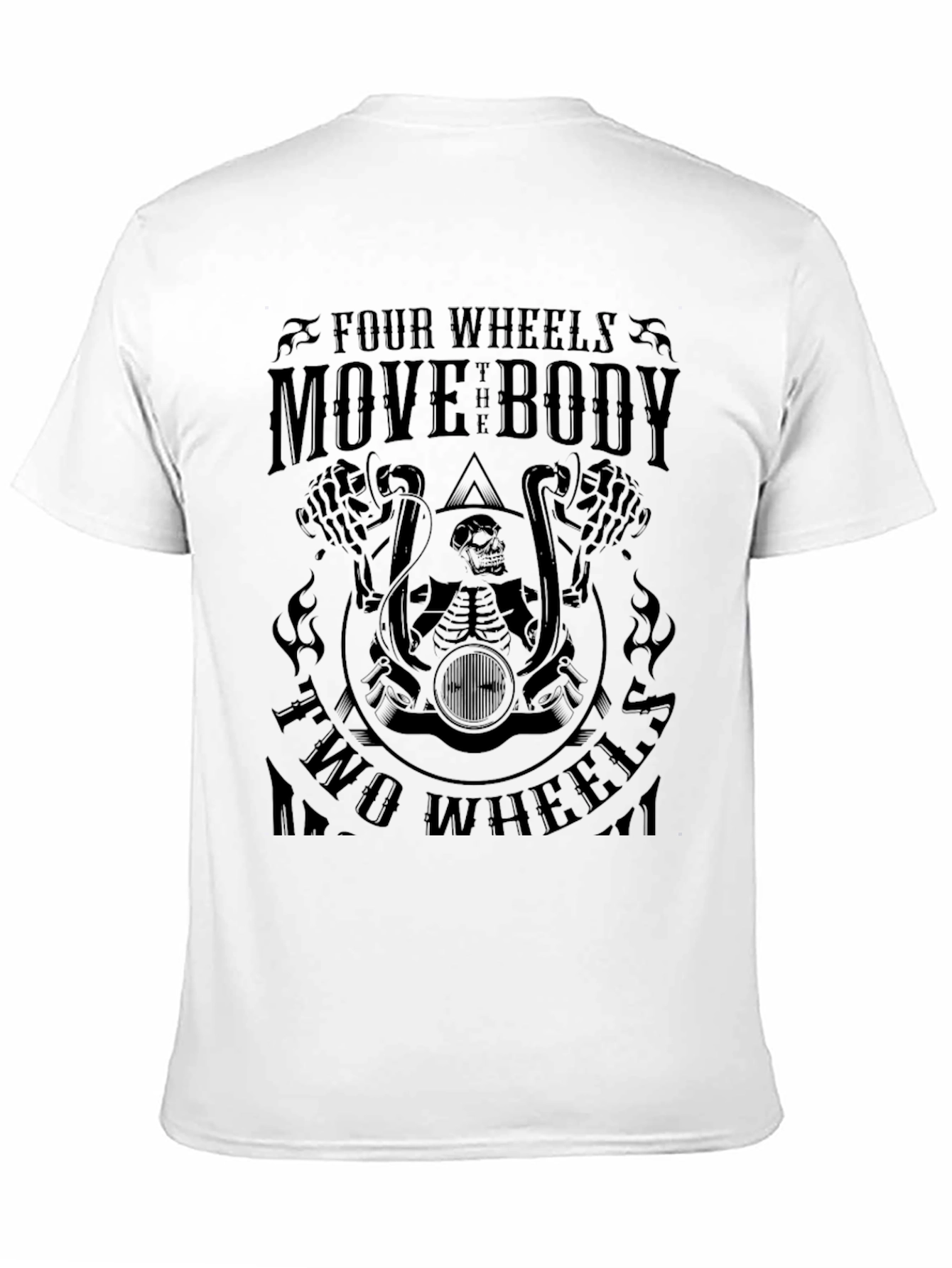 Biker T-Shirt - Four Wheels Move the Body
