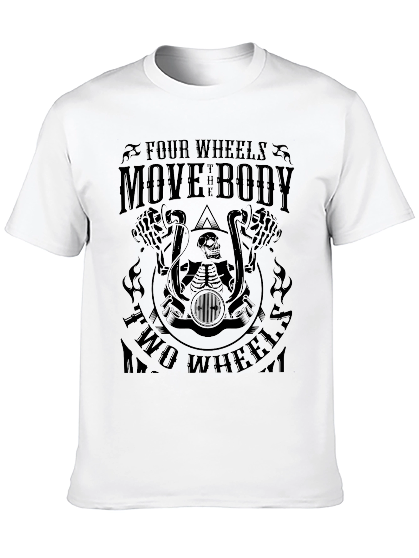 Biker T-Shirt - Four Wheels Move the Body
