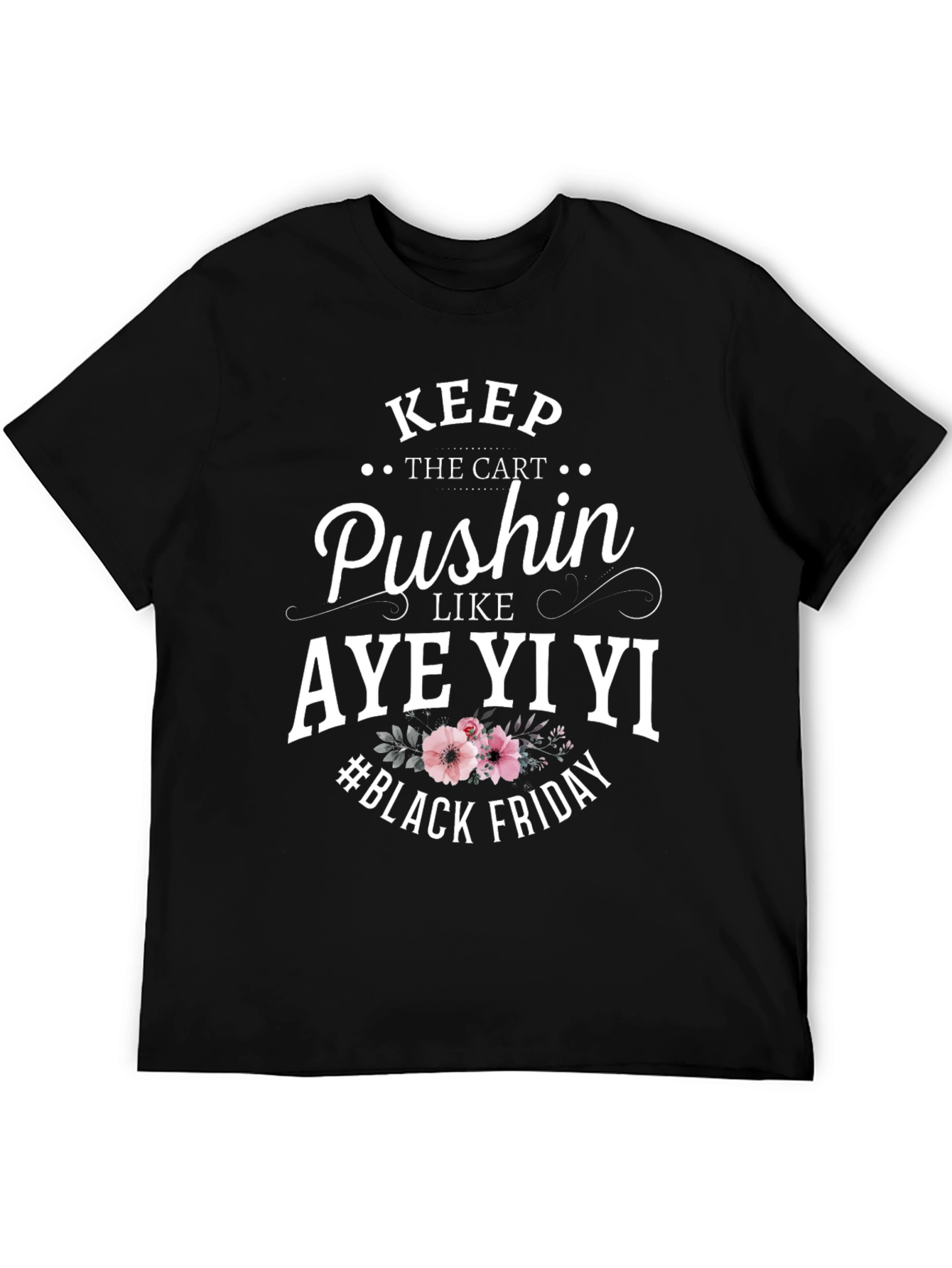 Keep Pushin Black Friday T-Shirt