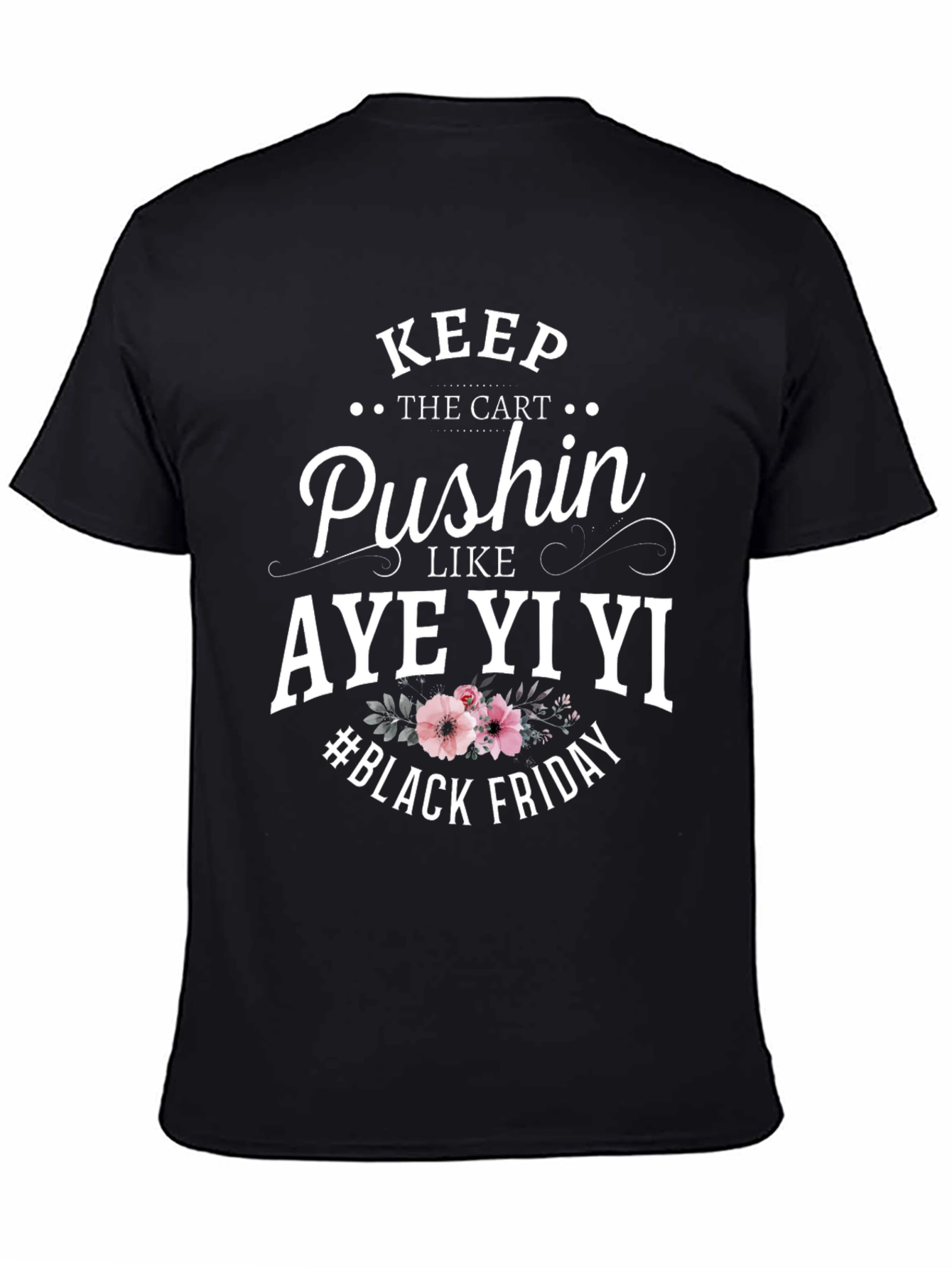 Keep Pushin Black Friday T-Shirt