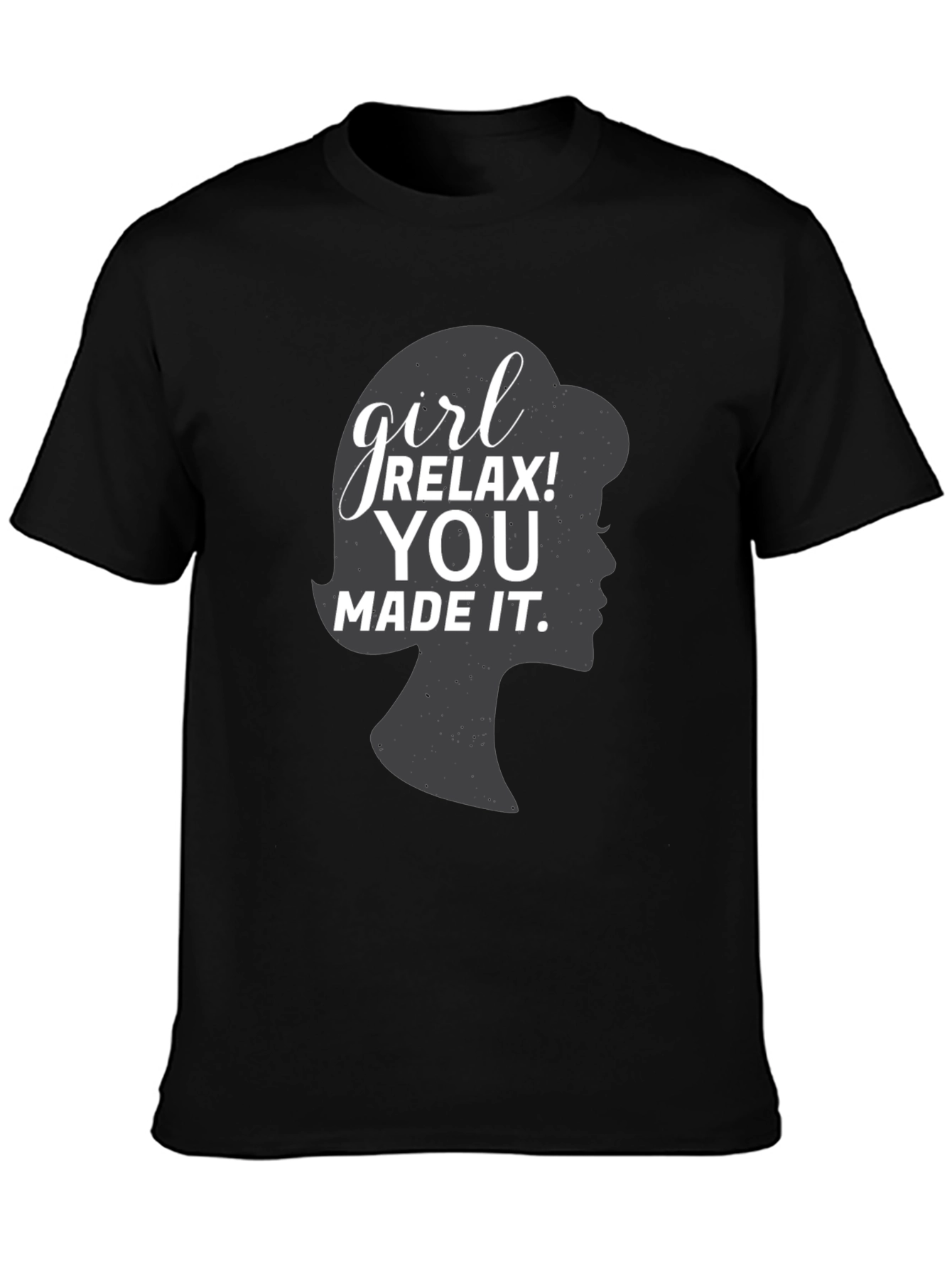 Girl Relax You Made It Black Graphic Tee