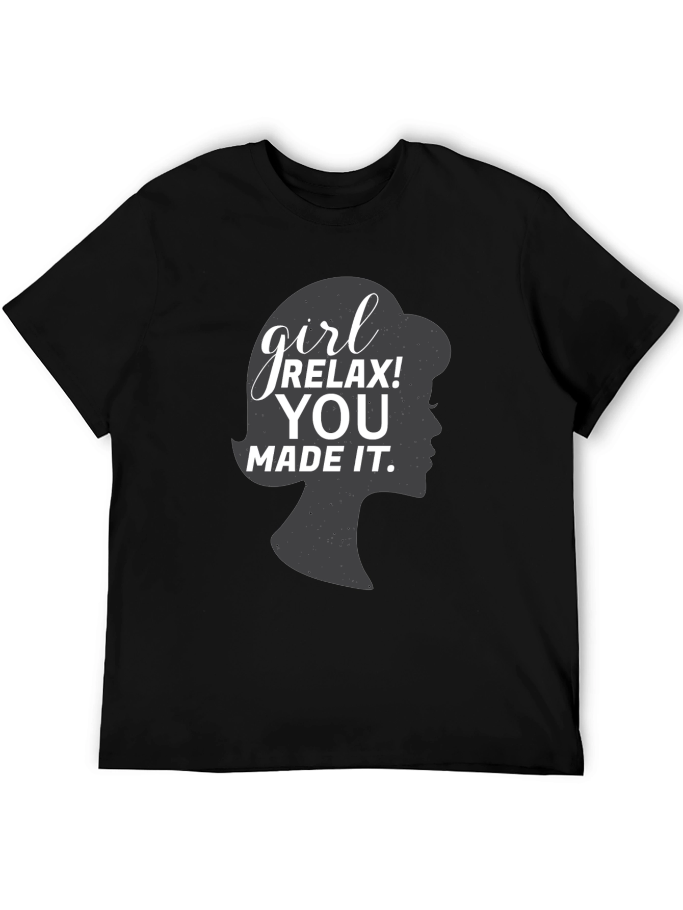 Girl Relax You Made It Black Graphic Tee