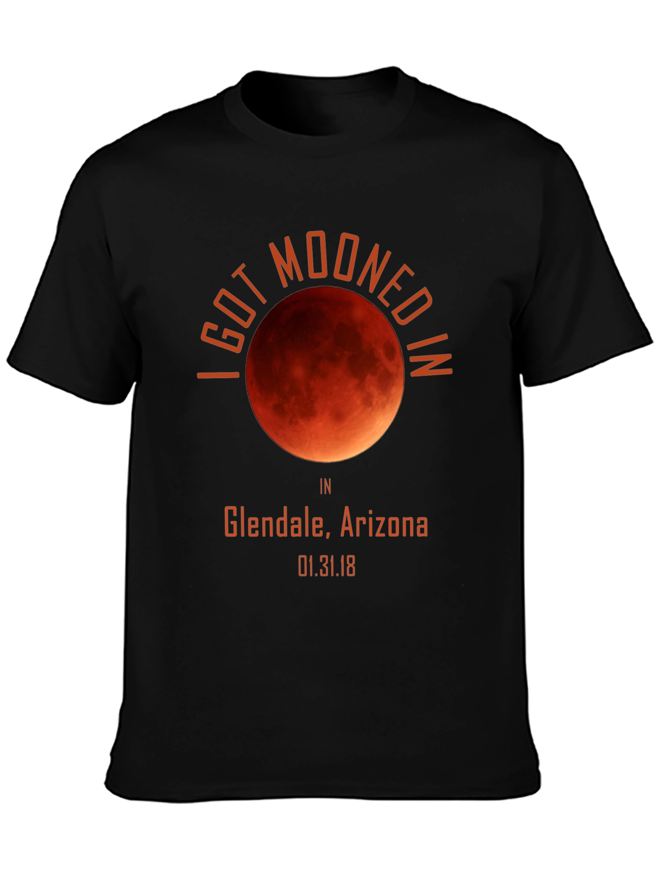 I Got Mooned in Glendale Arizona T-Shirt