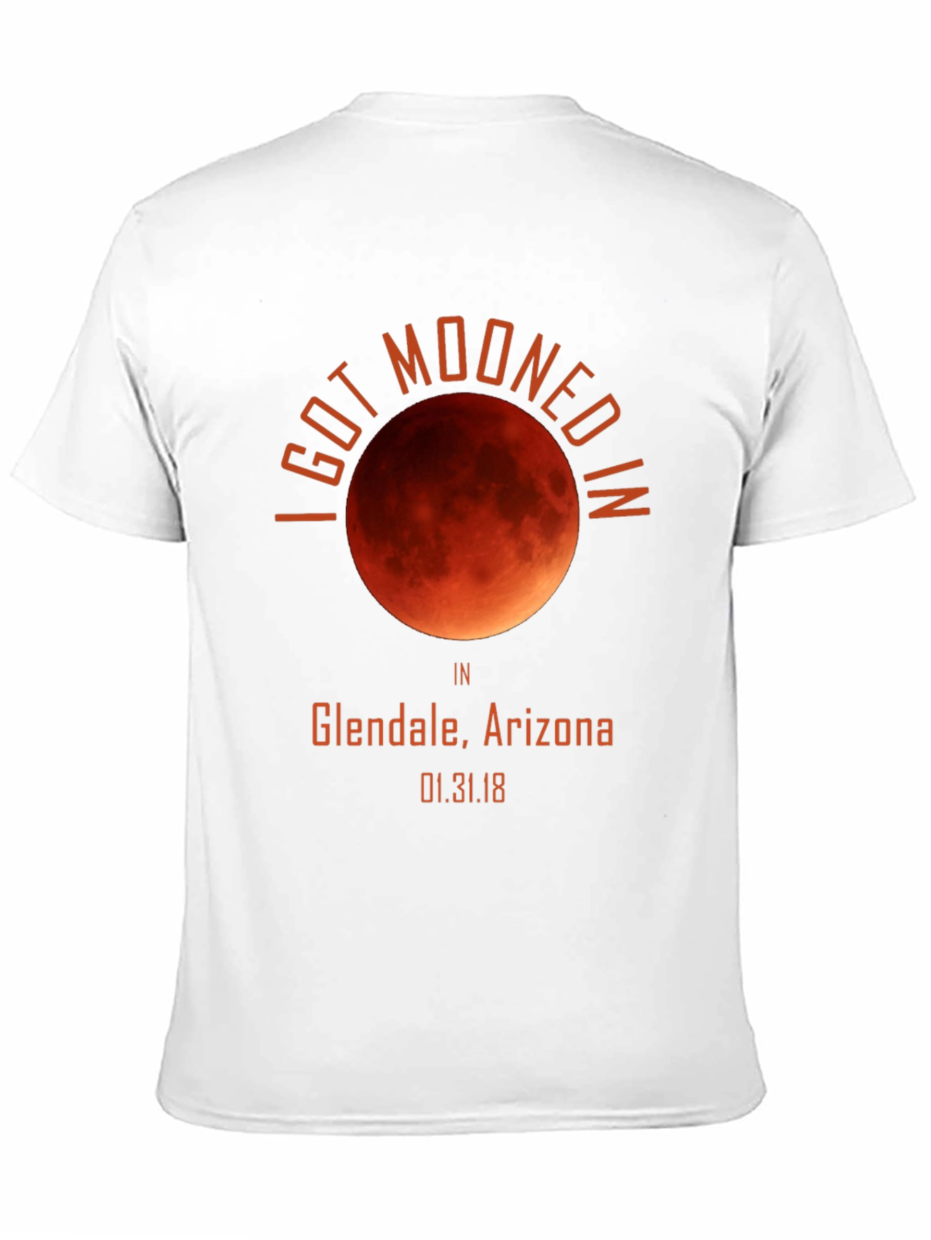 I Got Mooned in Glendale Arizona T-Shirt