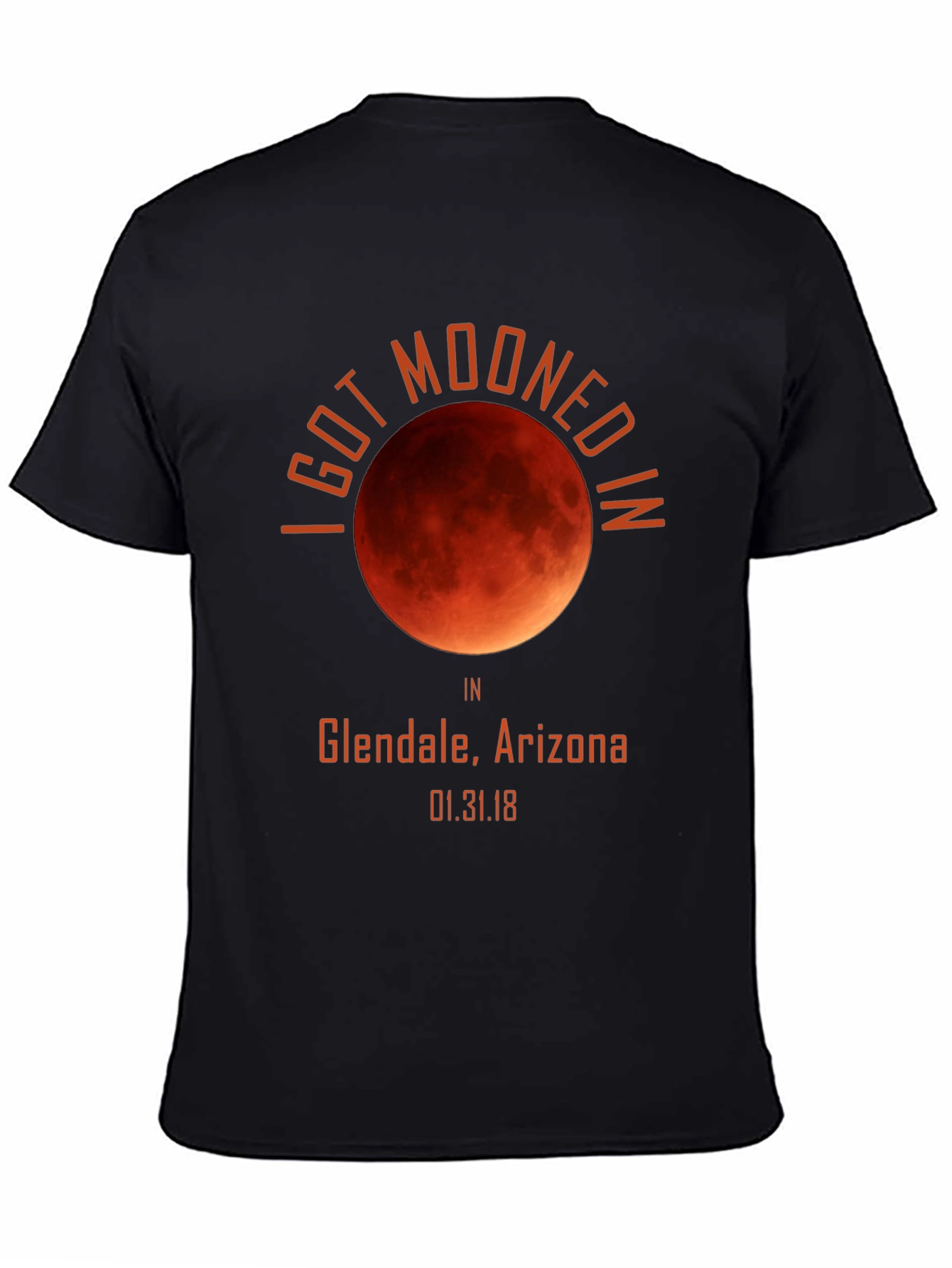 I Got Mooned in Glendale Arizona T-Shirt