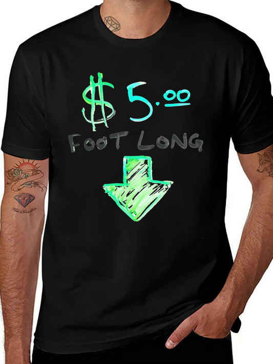 $5 Foot Long Graphic T-Shirt - Casual Wear