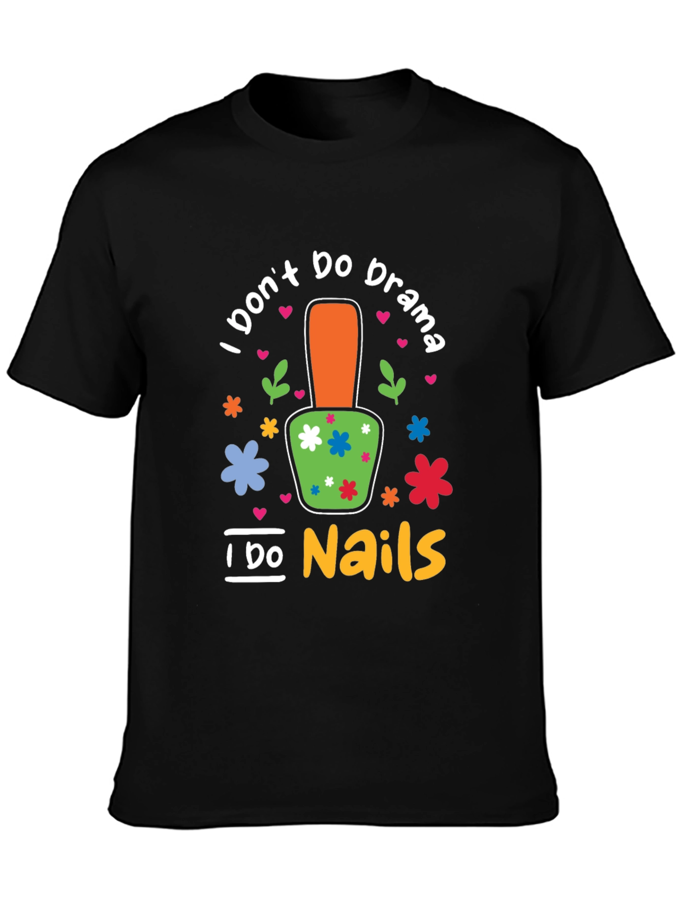 I Dont Do Drama I Do Nails T-Shirt