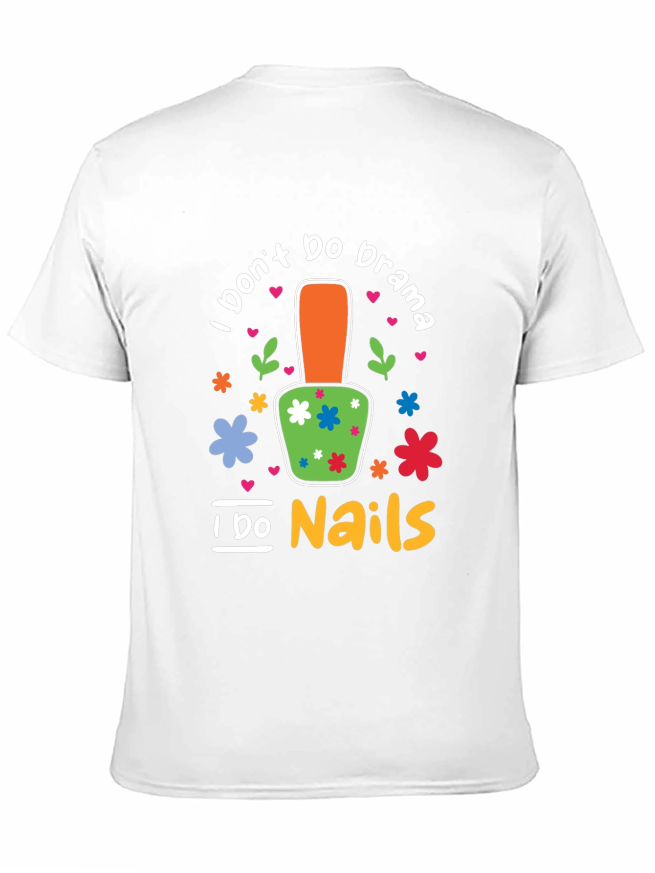 I Dont Do Drama I Do Nails T-Shirt