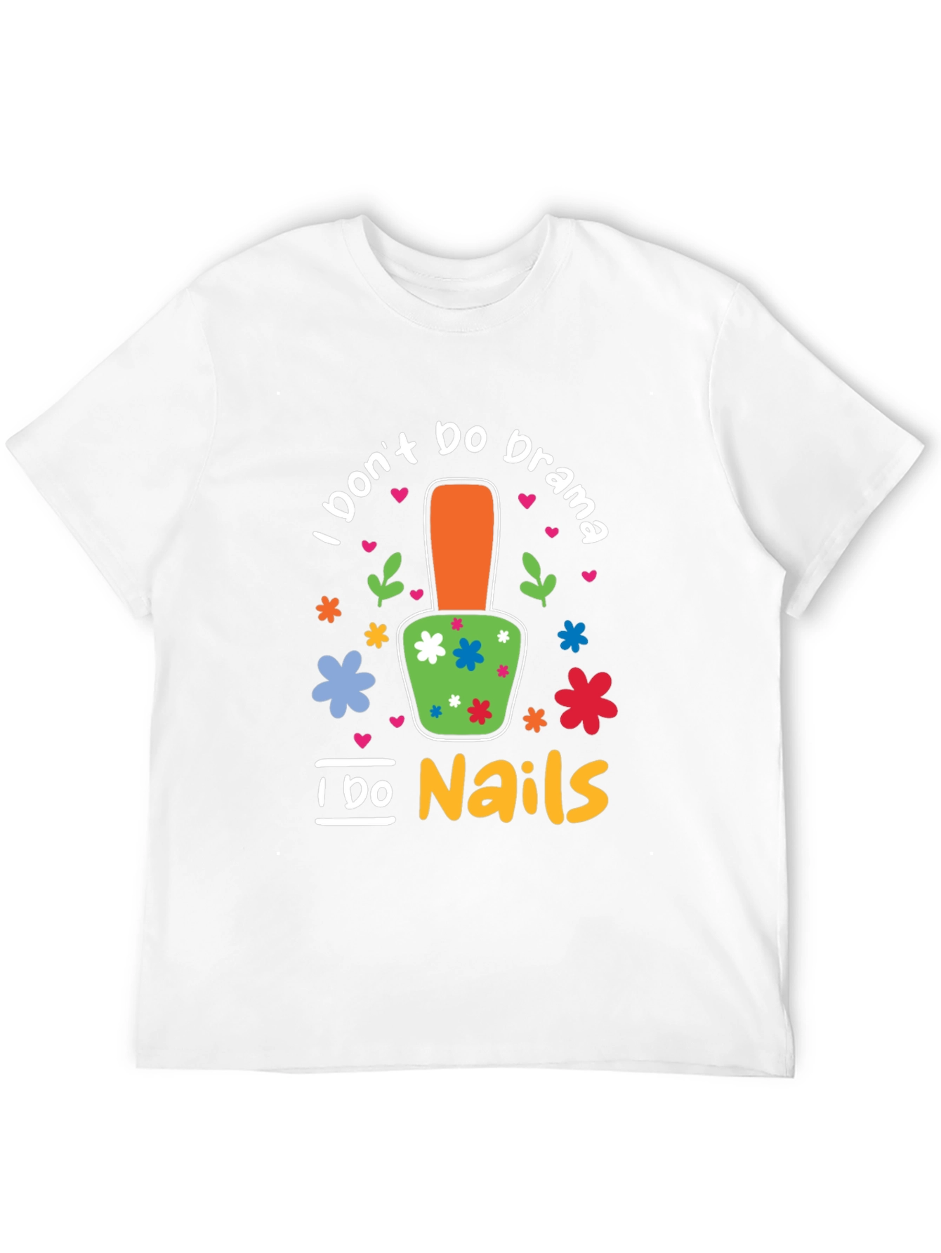 I Dont Do Drama I Do Nails T-Shirt