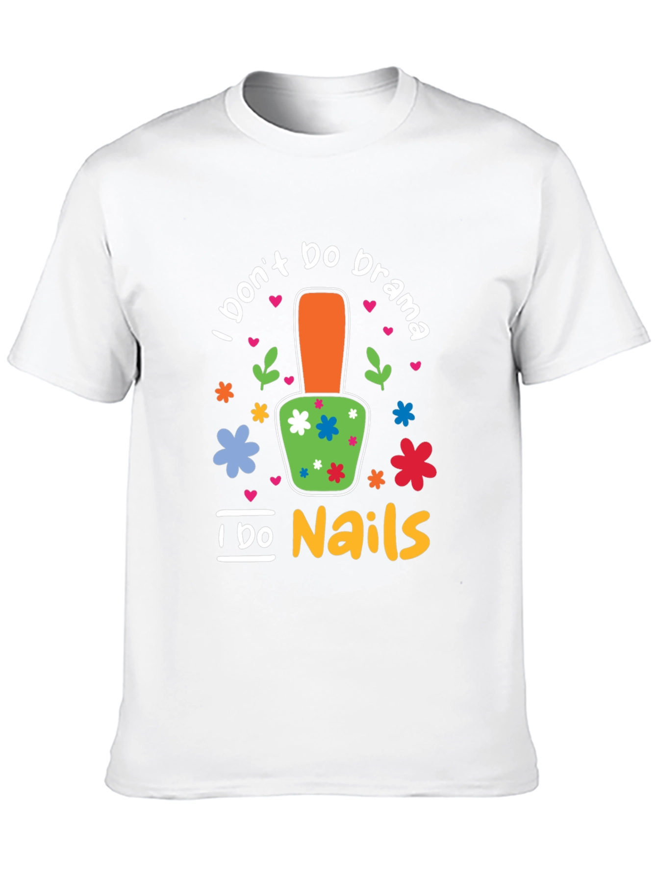 I Dont Do Drama I Do Nails T-Shirt
