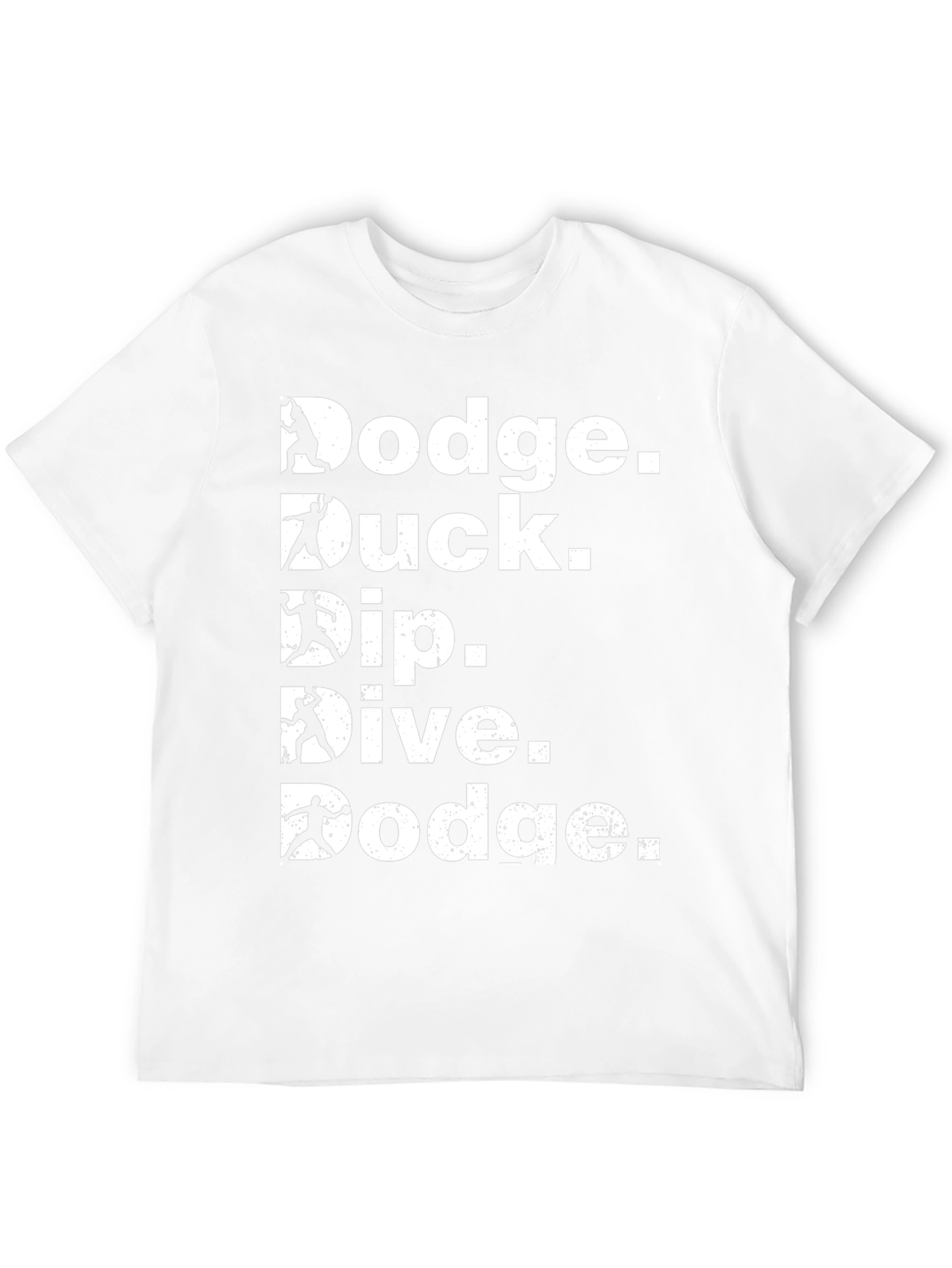 Dodgeball T-Shirt - Dodge Duck Dip Dive Dodge
