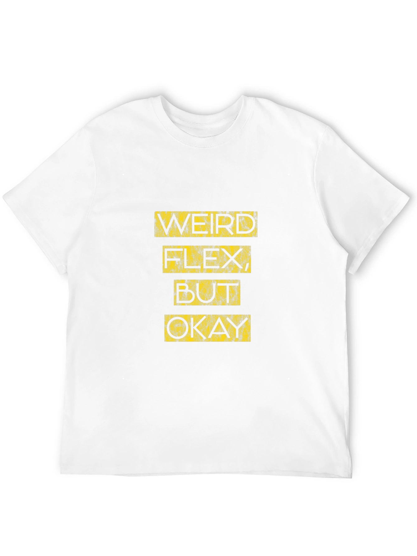 Weird Flex But Okay - Graphic Tee