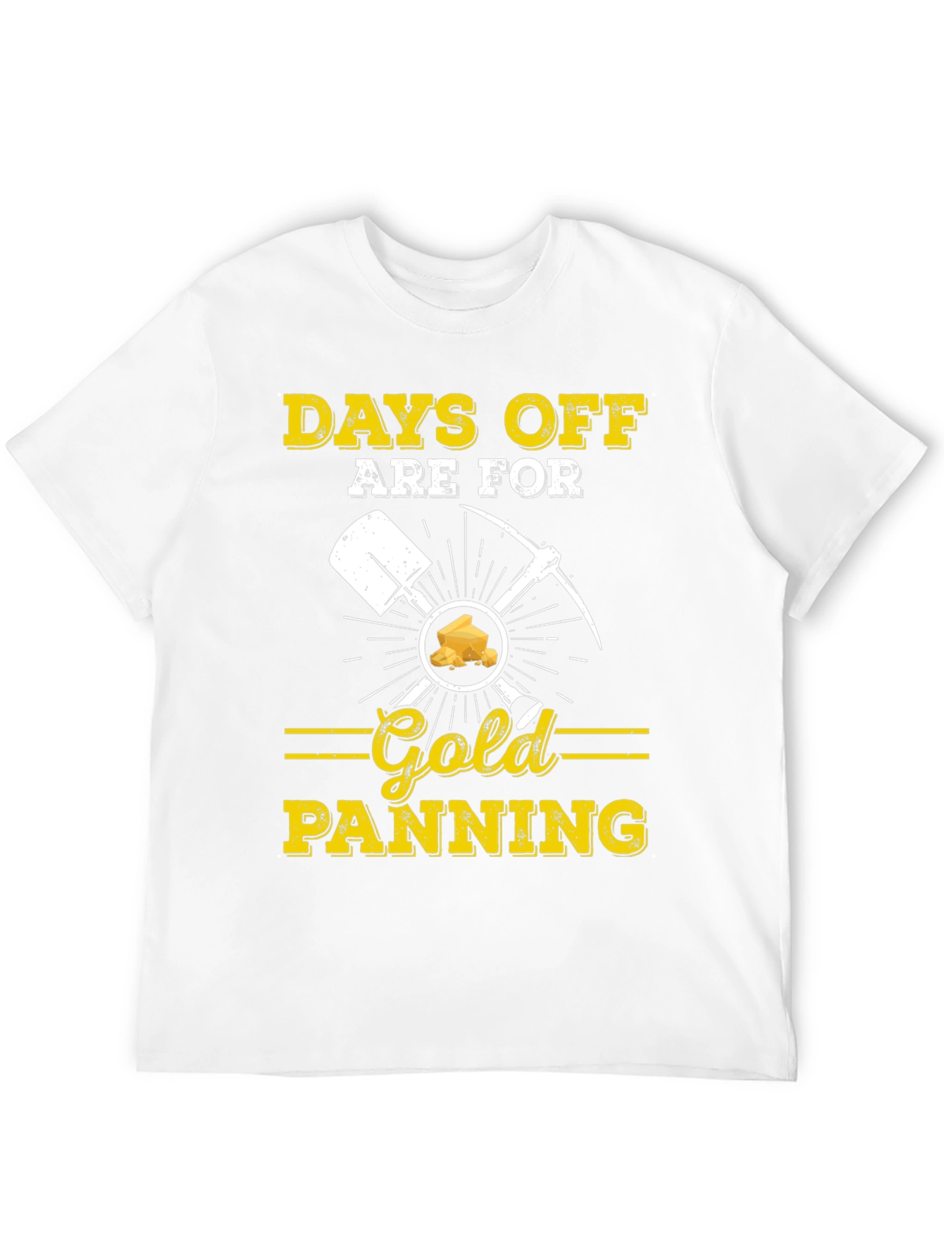Days Off are for Gold Panning T-Shirt