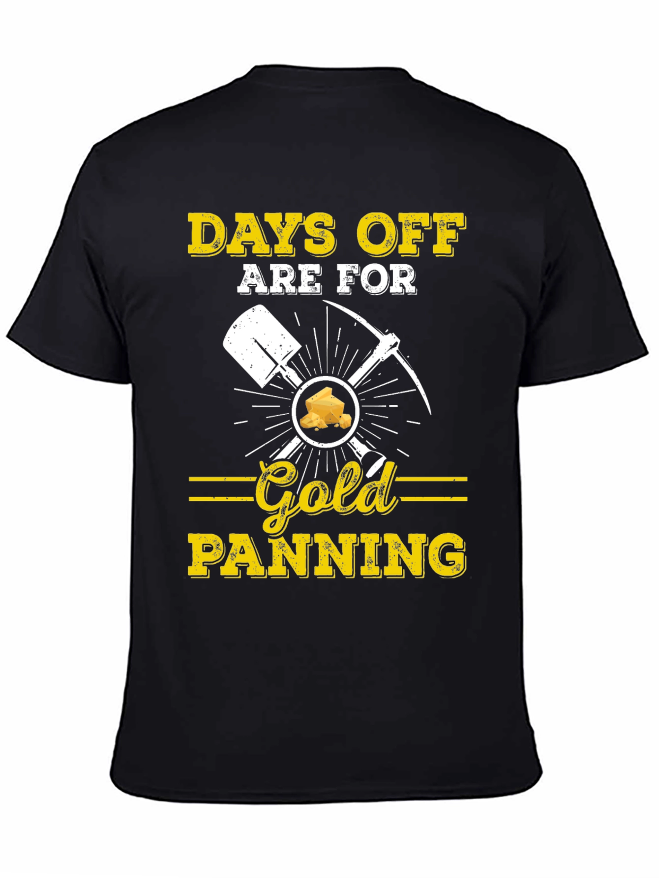 Days Off are for Gold Panning T-Shirt